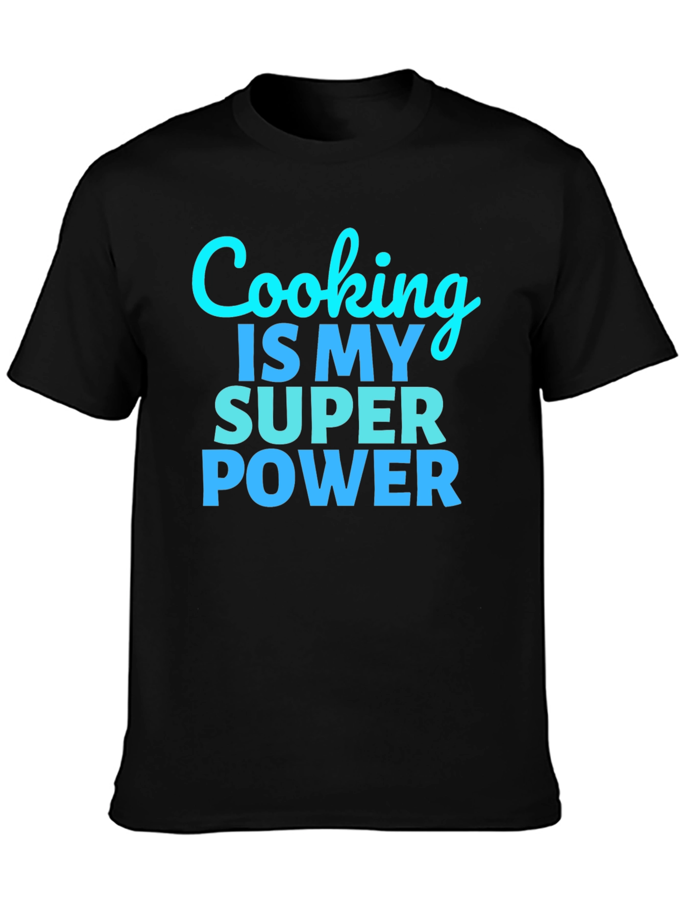 Cooking is my Super Power Black T-Shirt
