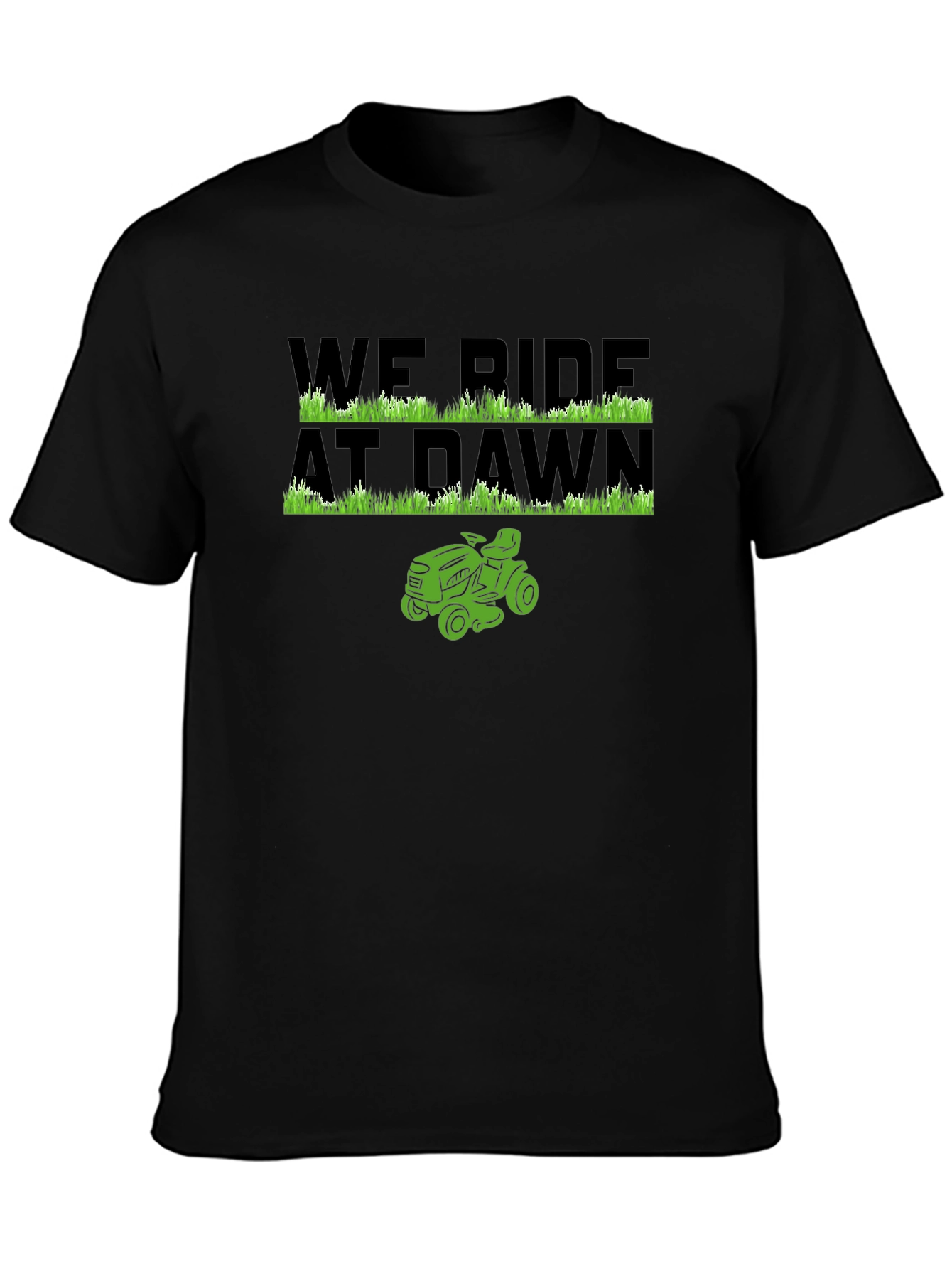We Ride at Dawn T-Shirt - Lawn Mower Design