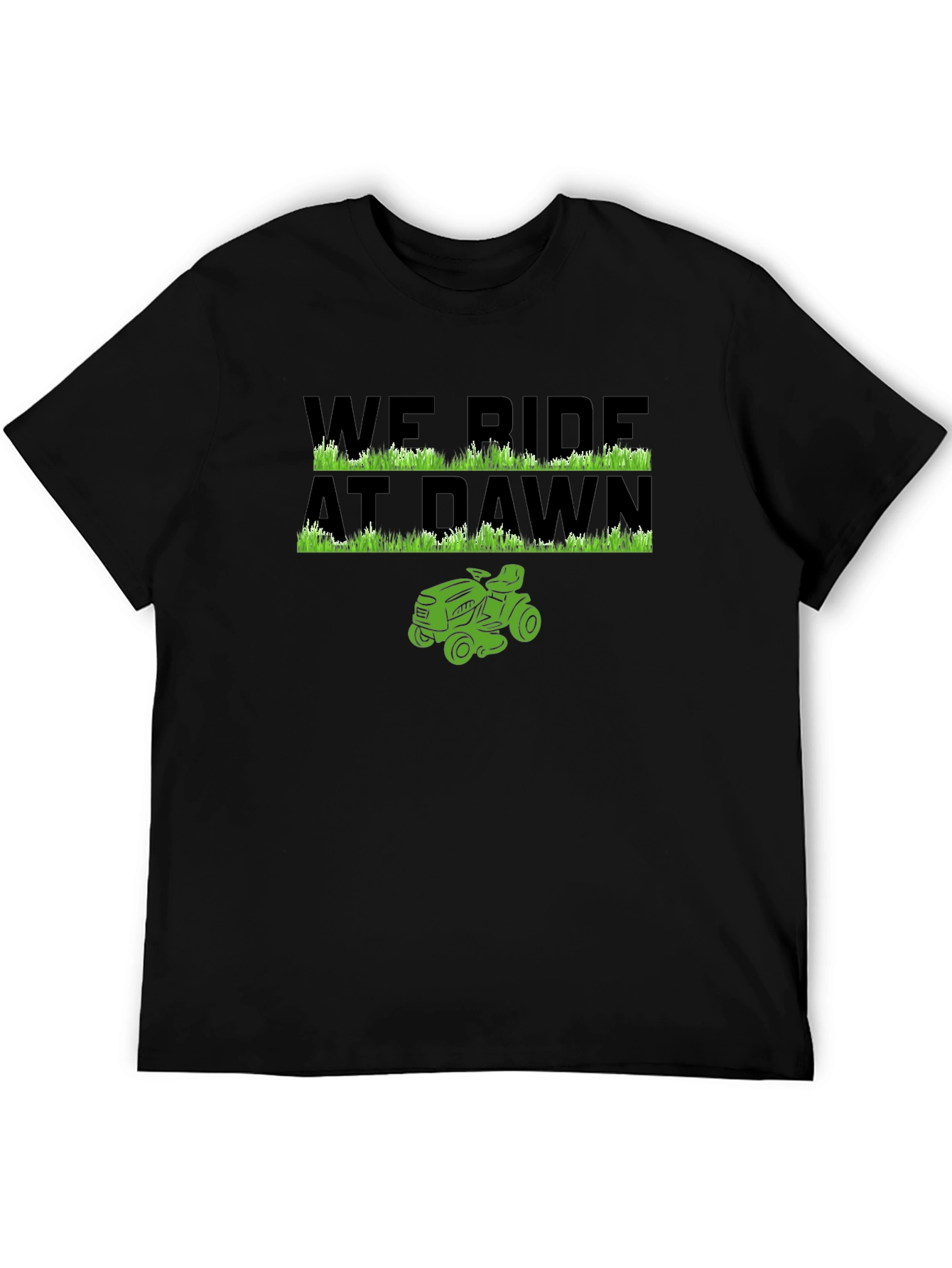 We Ride at Dawn T-Shirt - Lawn Mower Design