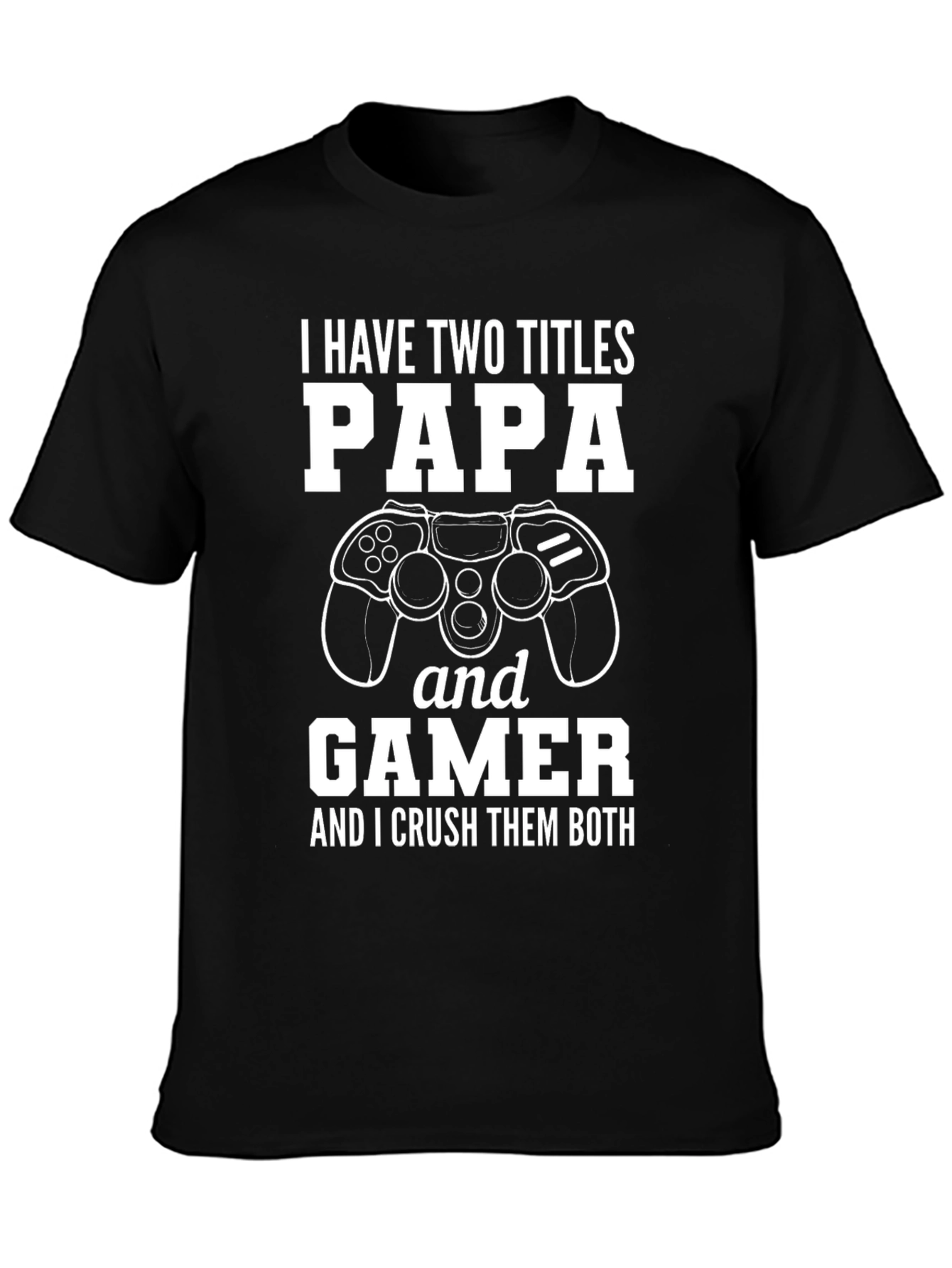Papa Gamer T-Shirt - Crush Them Both