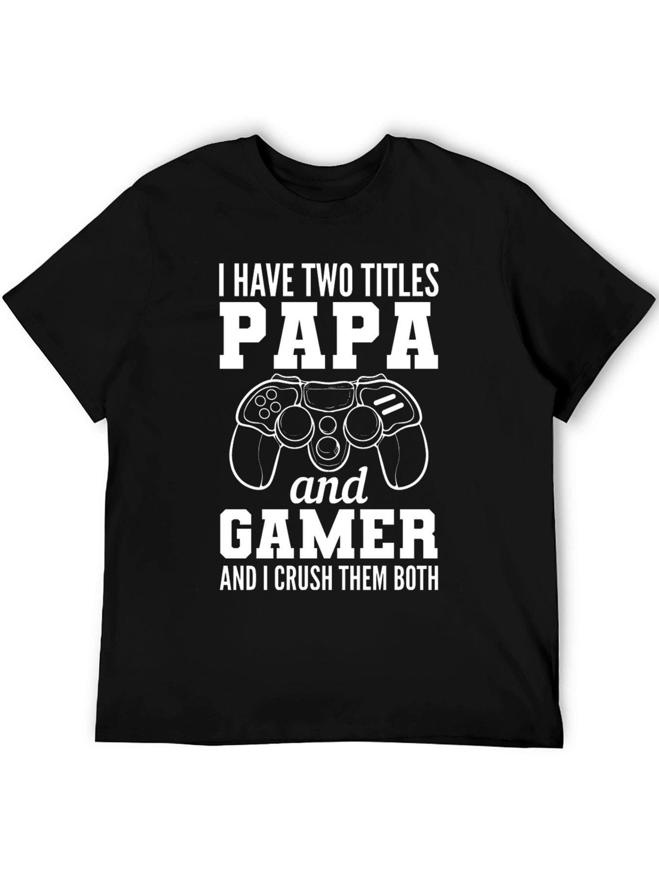 Papa Gamer T-Shirt - Crush Them Both