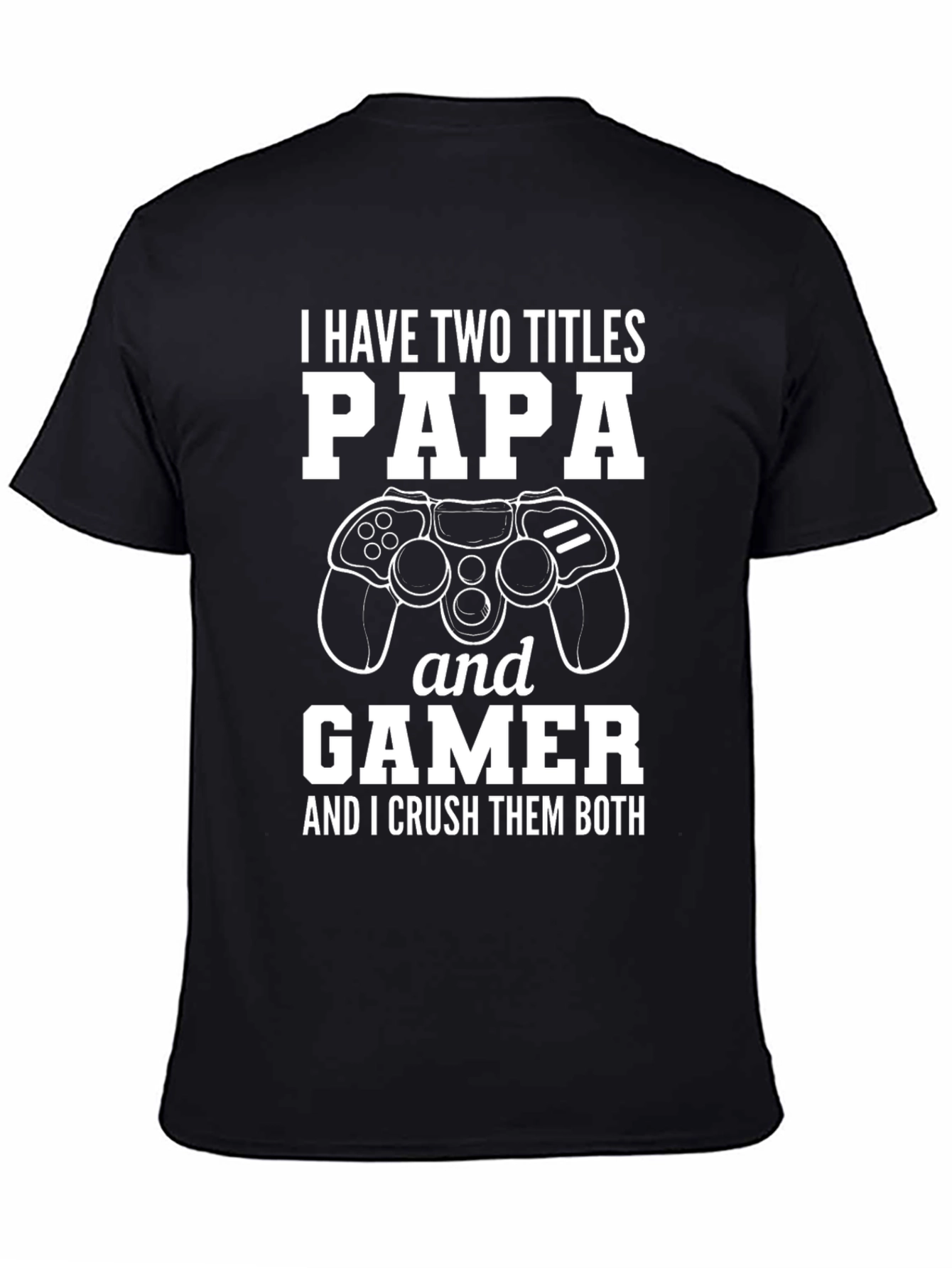 Papa Gamer T-Shirt - Crush Them Both