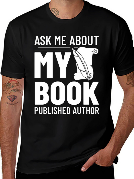 Ask Me About My Book T-Shirt Published Author Shirt