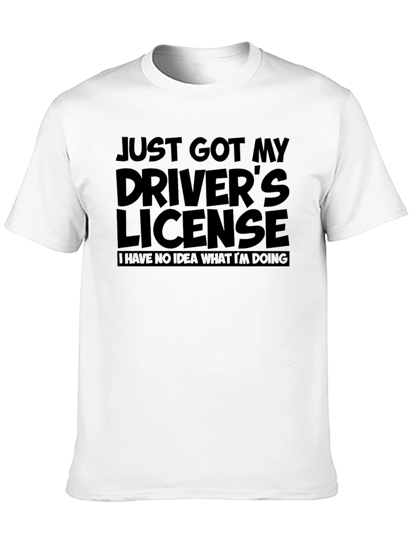 Just Got My Drivers License T-Shirt