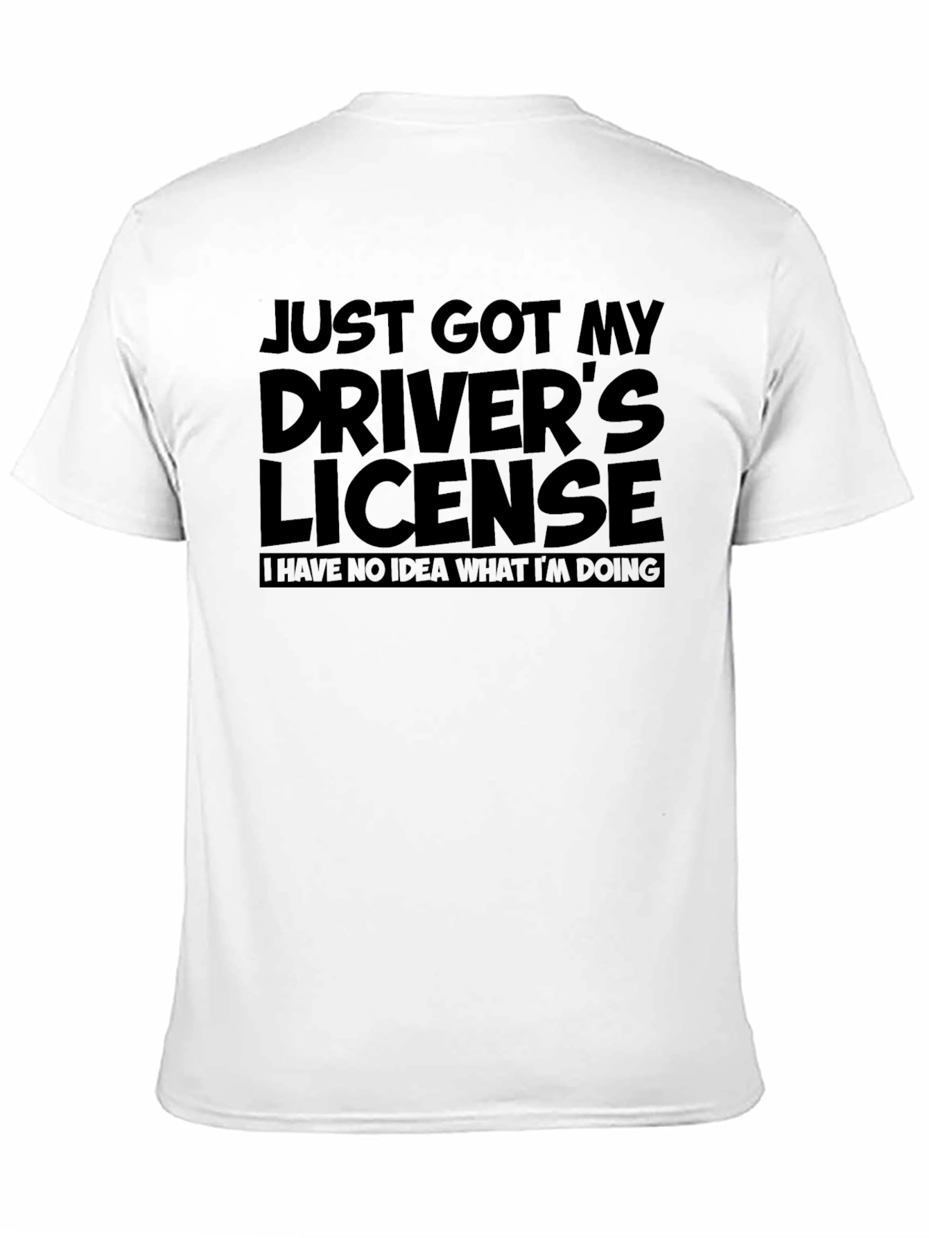 Just Got My Drivers License T-Shirt