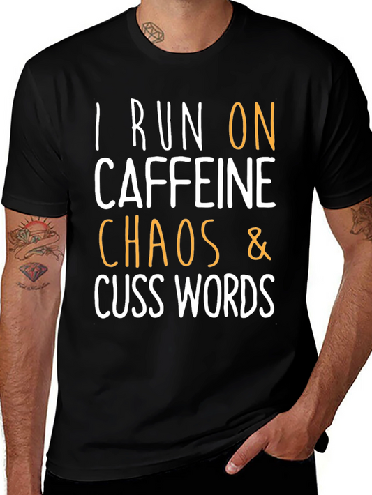 I Run On Caffeine Chaos & Cuss Words T-Shirt