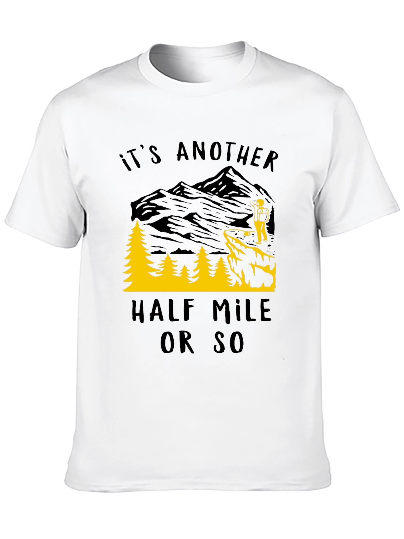 Its Another Half Mile Or So Graphic Tee