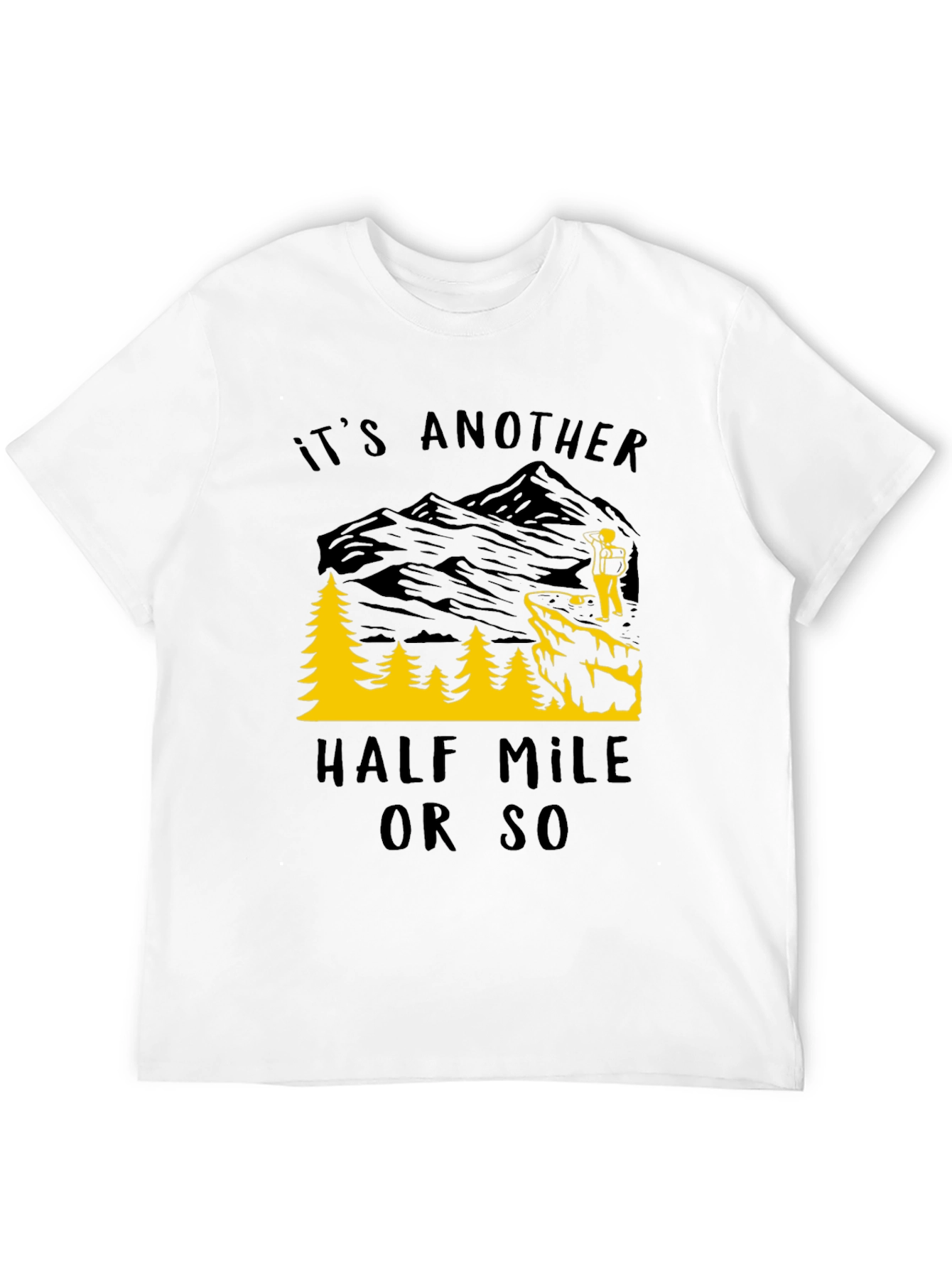Its Another Half Mile Or So Graphic Tee