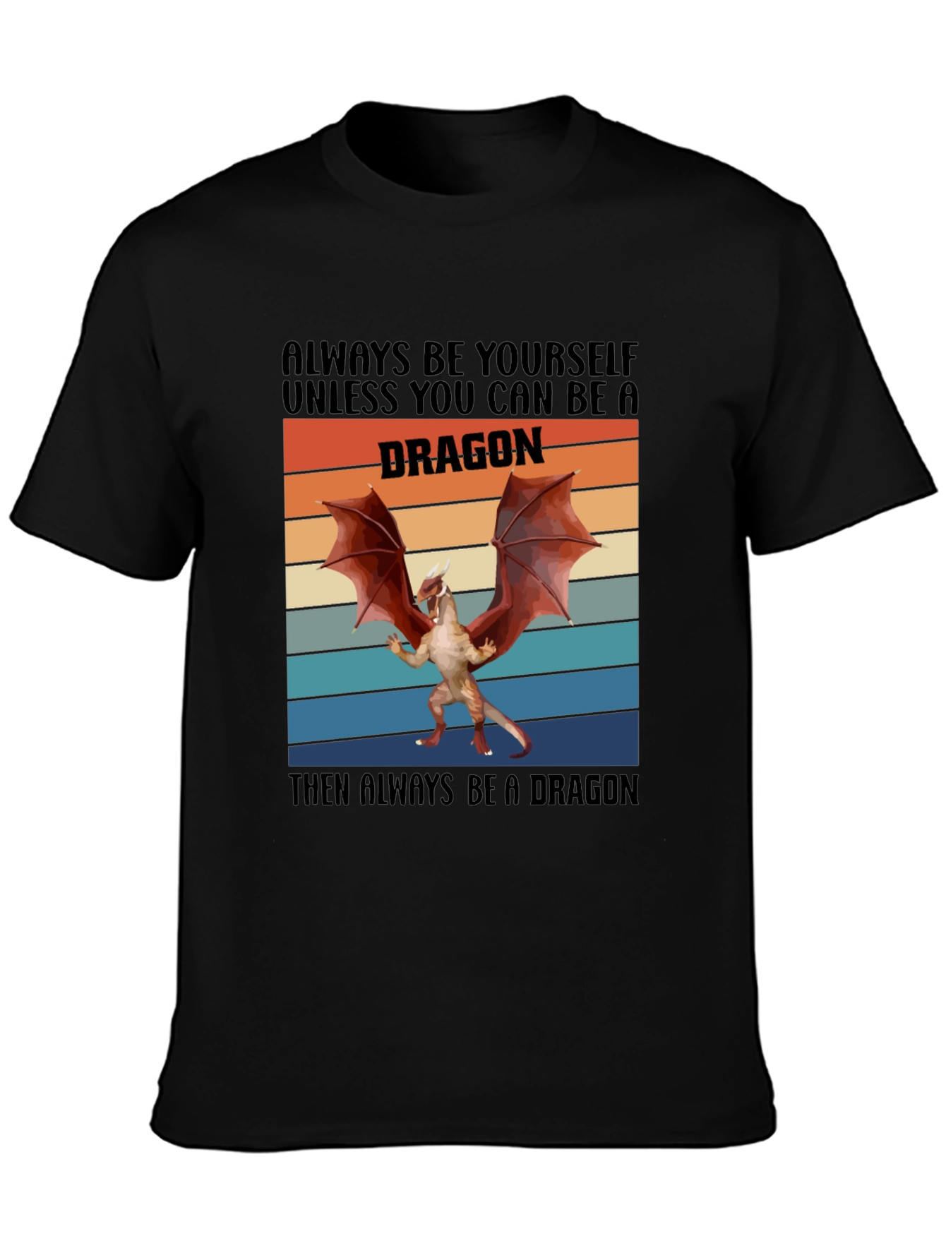 Always Be A Dragon T-Shirt Novelty Graphic Tee