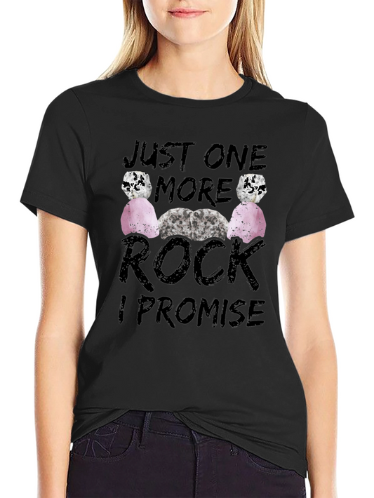 Just One More Rock T-Shirt - Funny Mineral Collector Tee