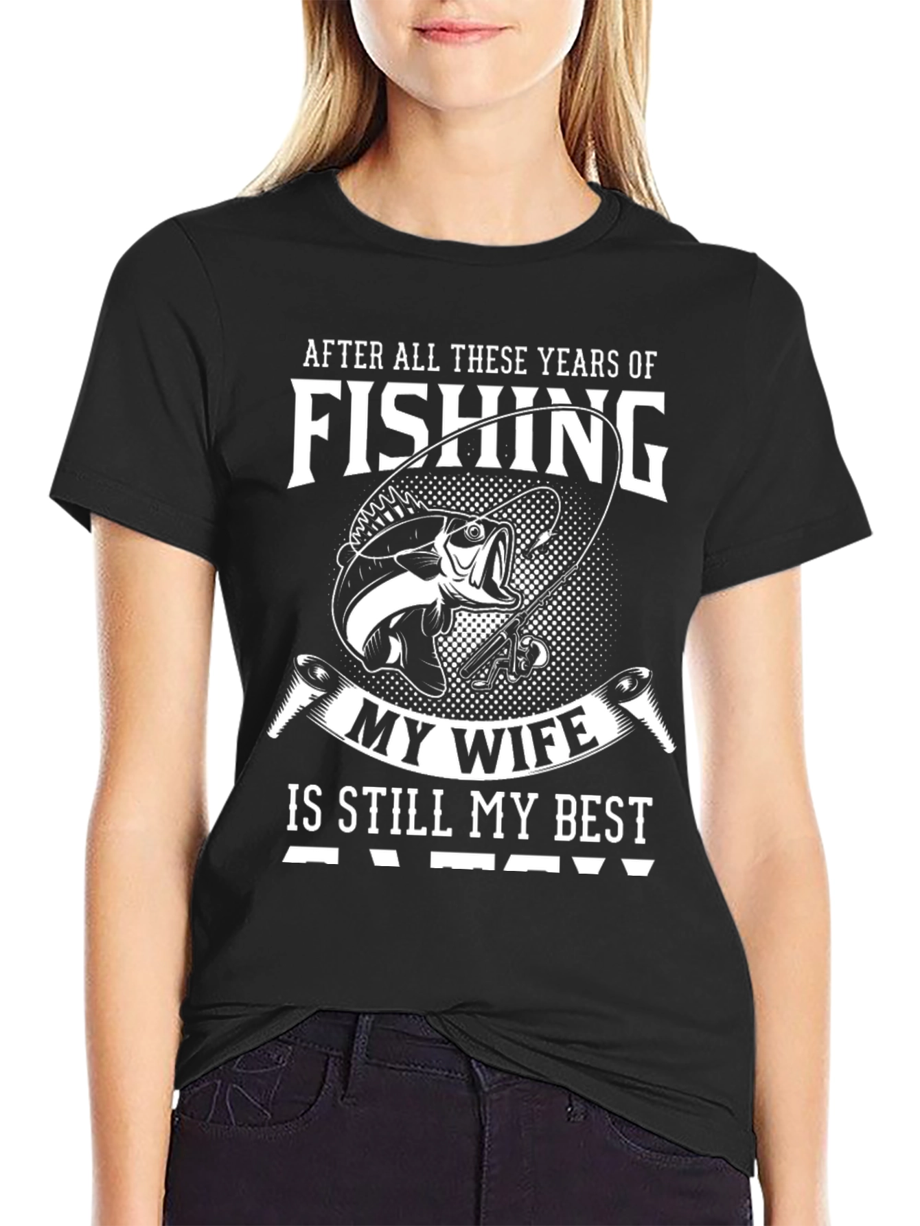 Fishing My Wife Is Still My Best Catch T-Shirt