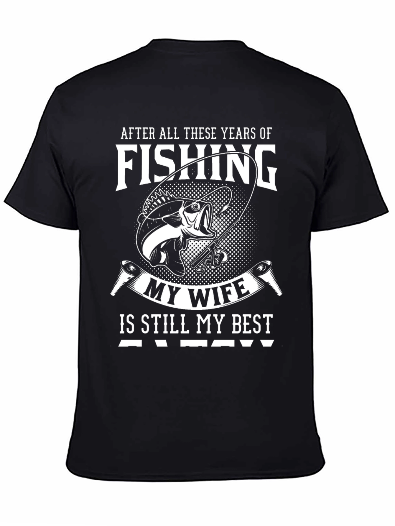 Fishing My Wife Is Still My Best Catch T-Shirt
