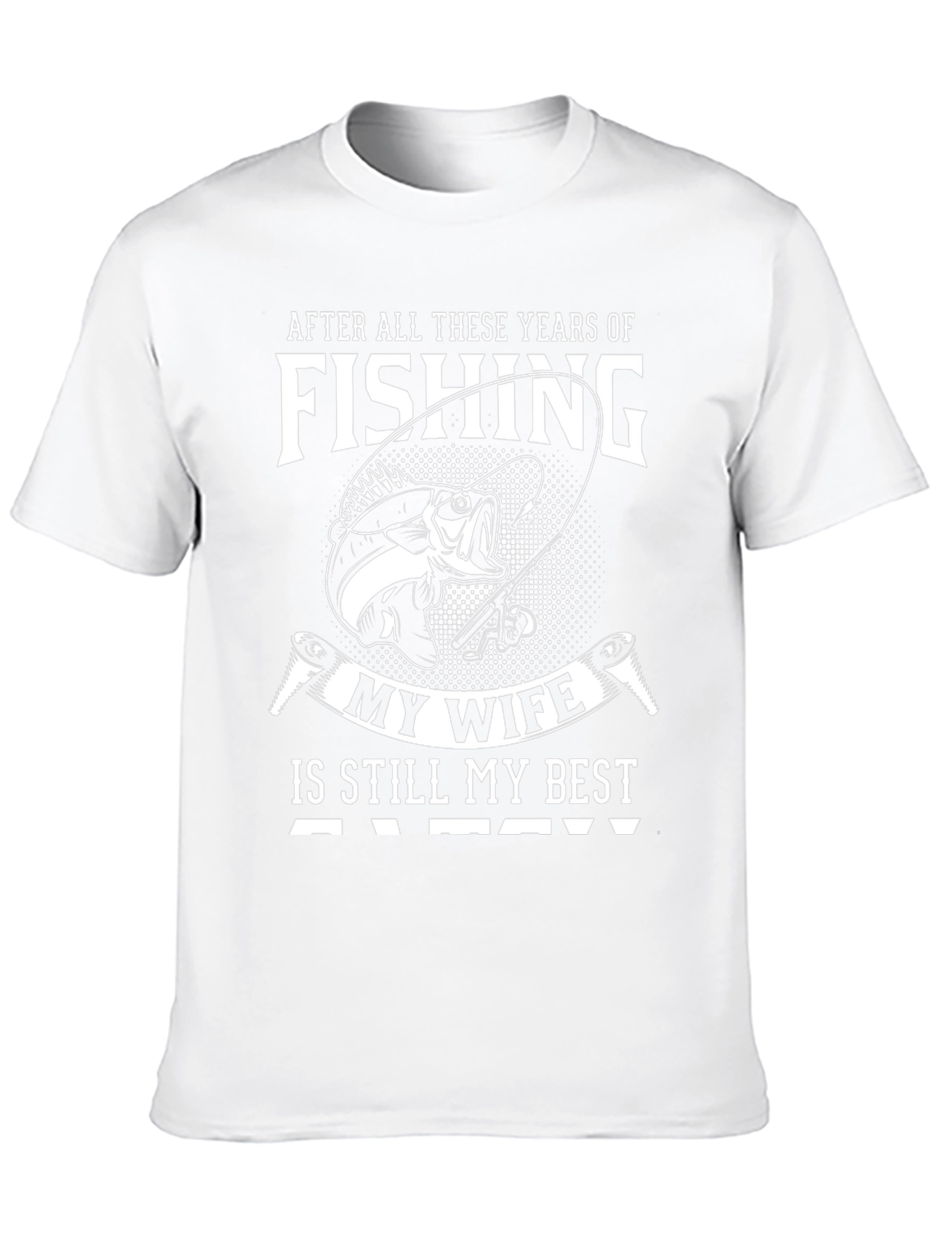 Fishing My Wife Is Still My Best Catch T-Shirt
