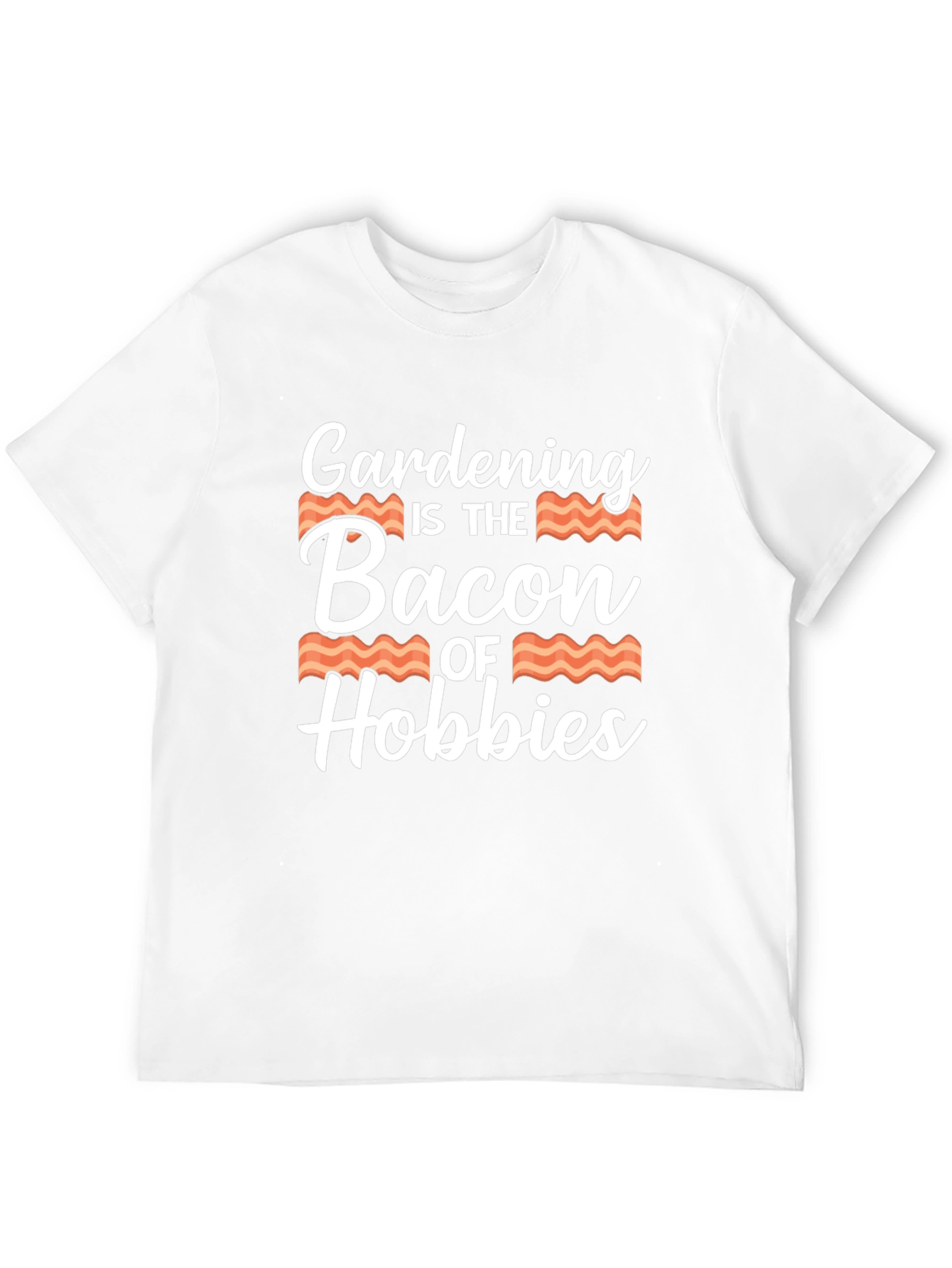 Gardening is the Bacon of Hobbies T-Shirt