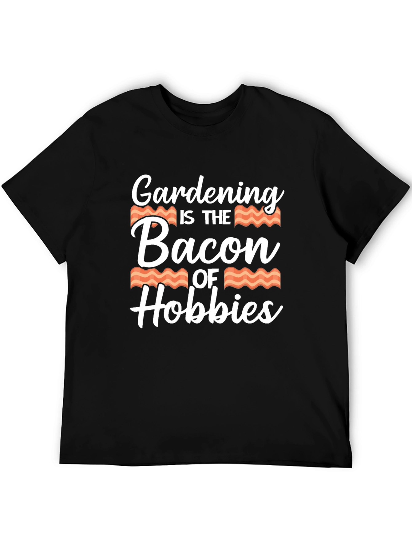 Gardening is the Bacon of Hobbies T-Shirt