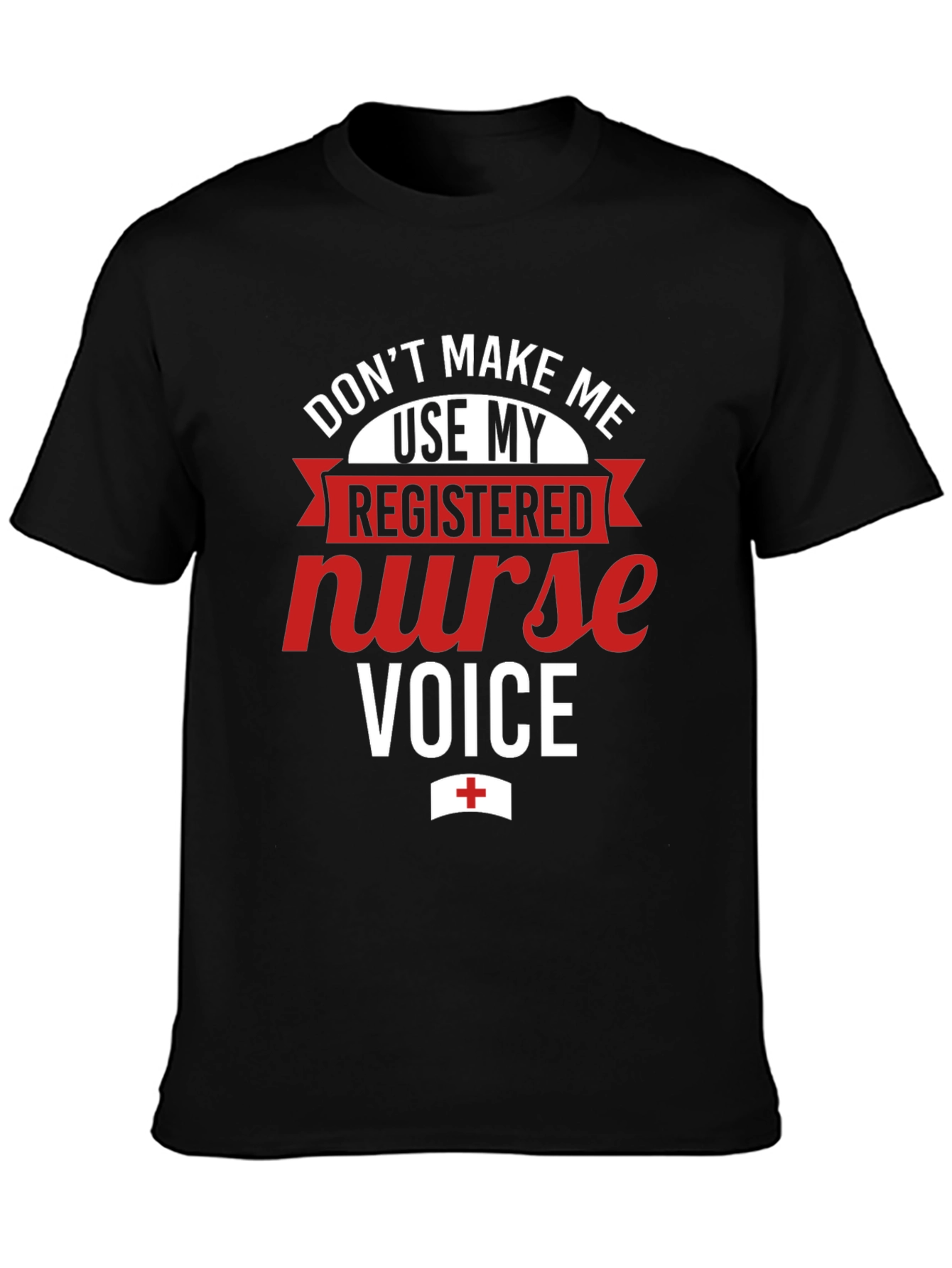 Registered Nurse Voice T-Shirt - Funny RN Apparel