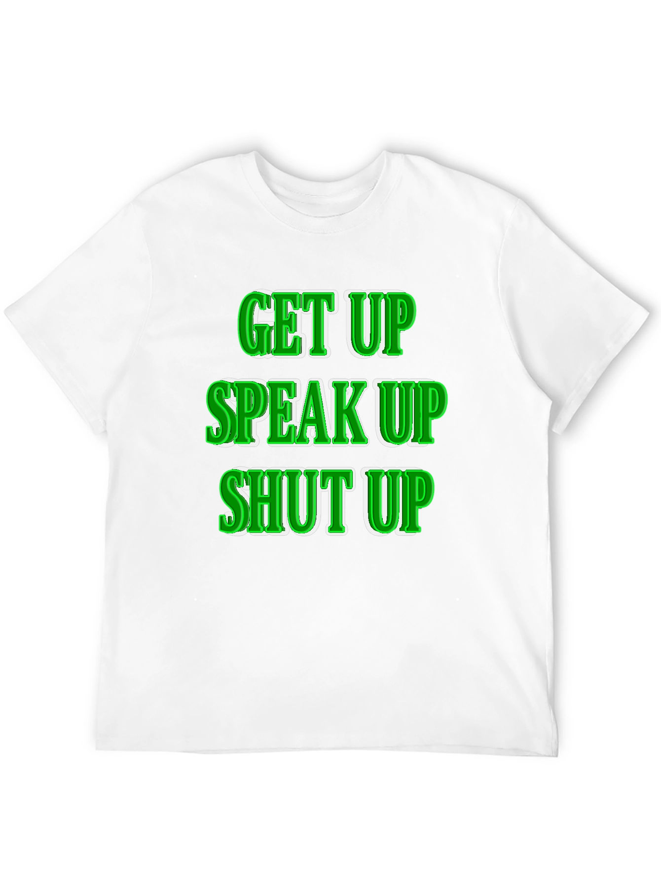 Get Up Speak Up Shut Up Graphic Tee
