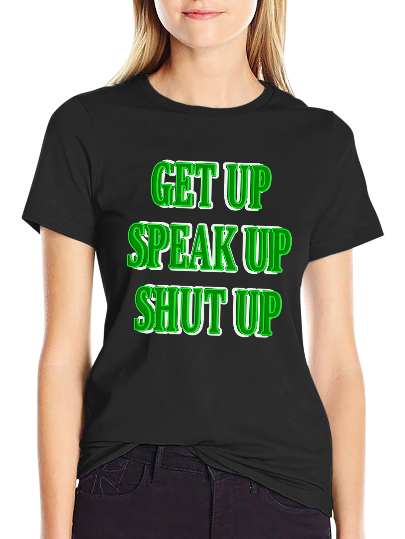 Get Up Speak Up Shut Up Graphic Tee