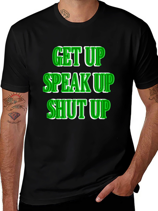 Get Up Speak Up Shut Up Graphic Tee