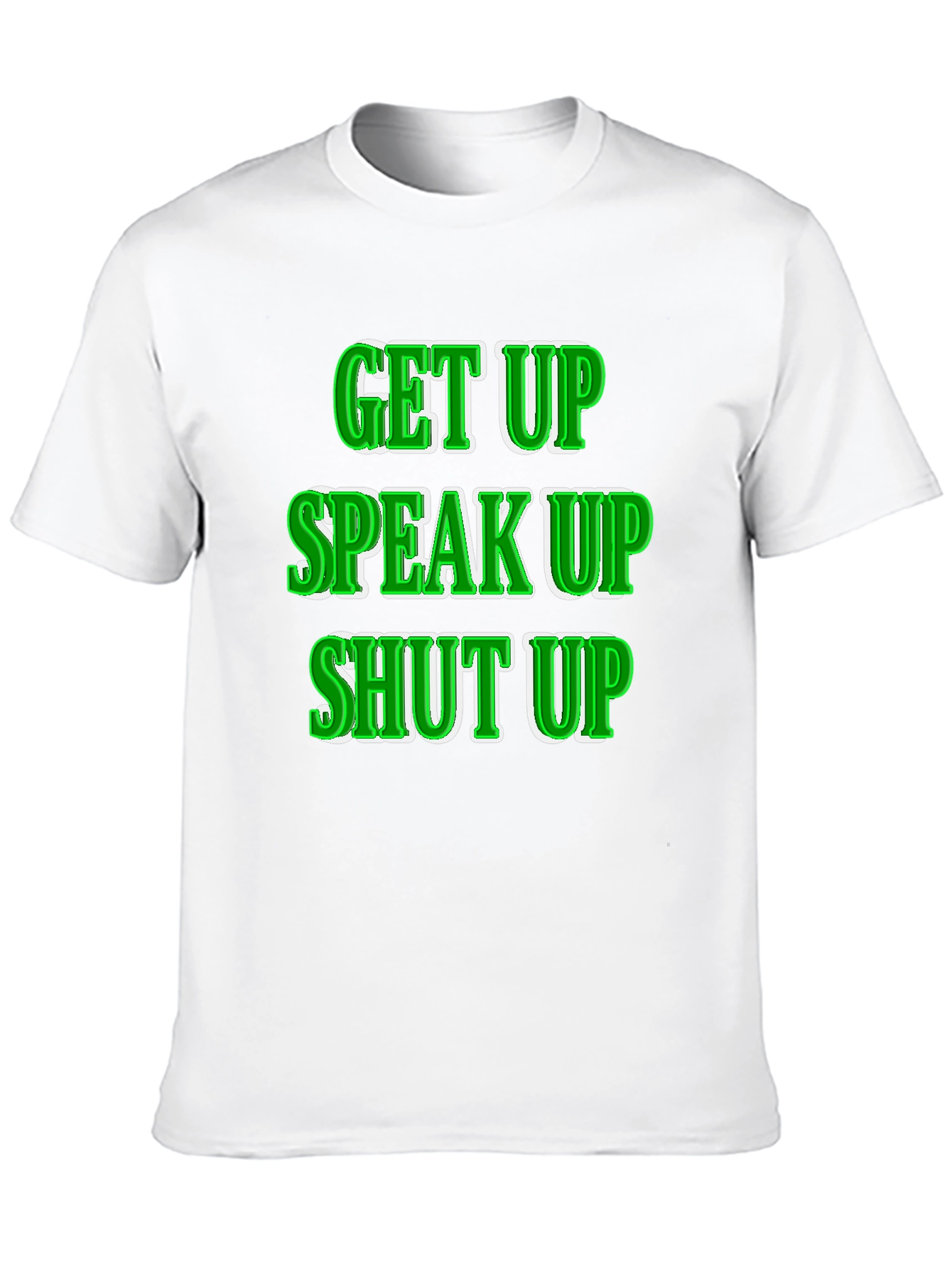 Get Up Speak Up Shut Up Graphic Tee