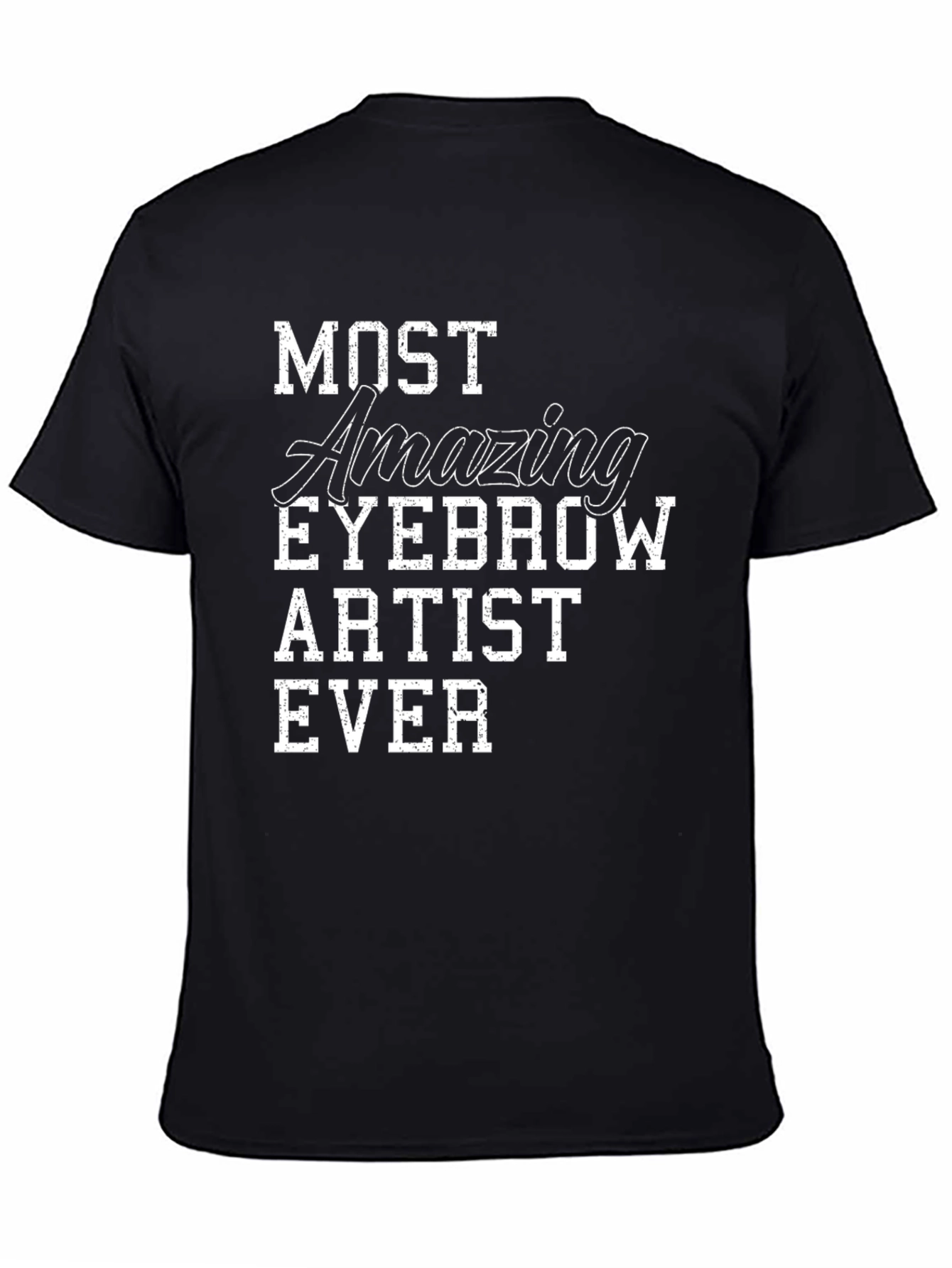 Most Amazing Eyebrow Artist Ever Graphic Tee