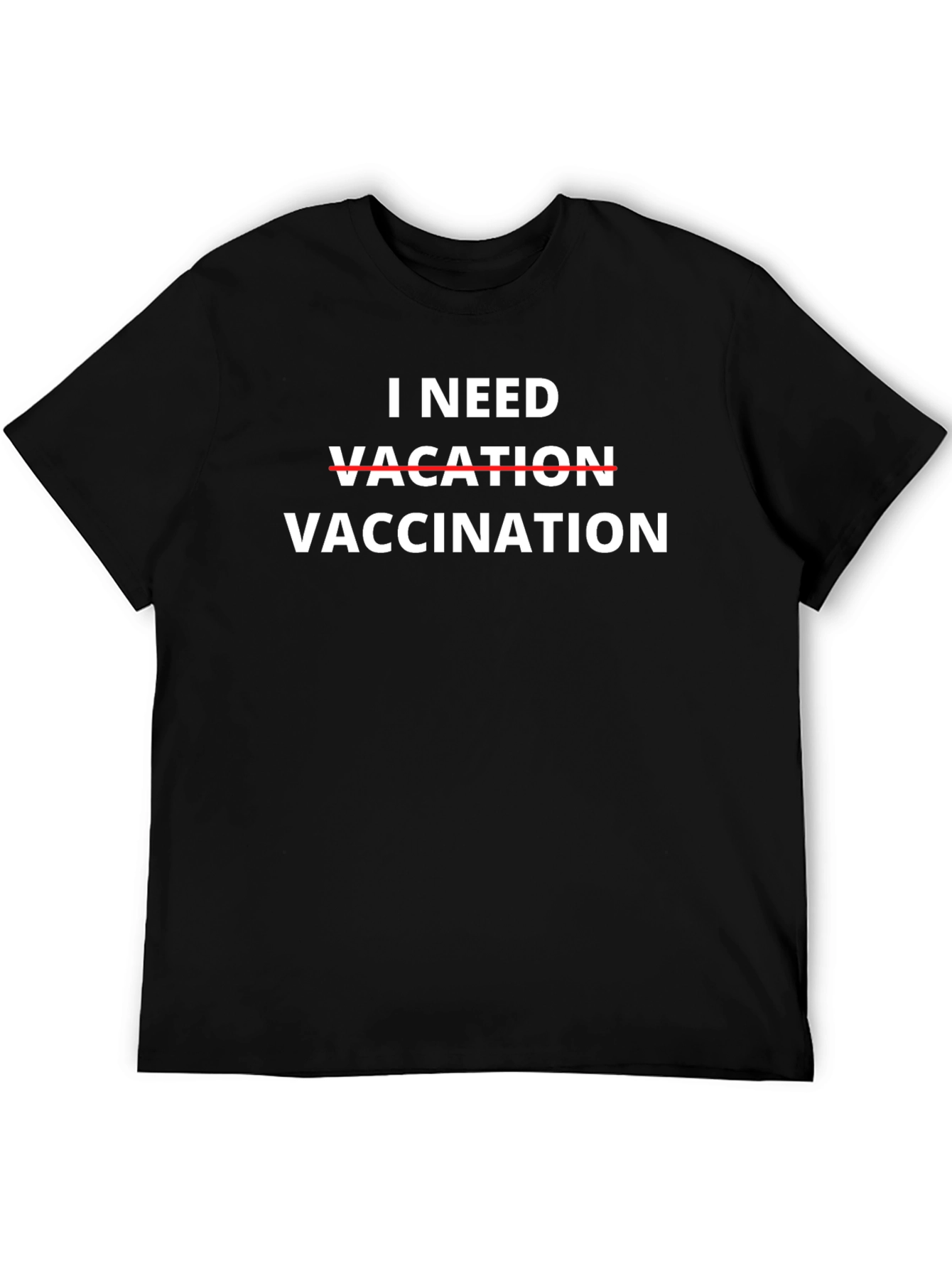 I Need Vaccination Black Tee Funny Sarcastic Graphic T-Shirt