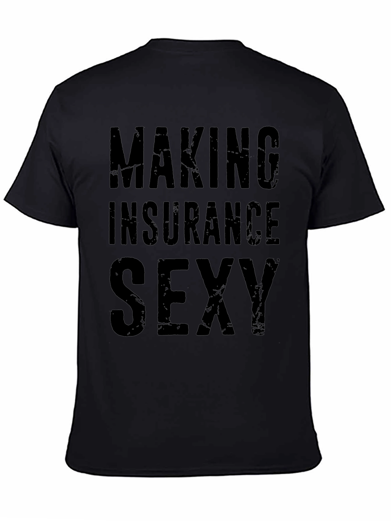 Making Insurance Sexy T-Shirt - Funny Insurance Agent Tee