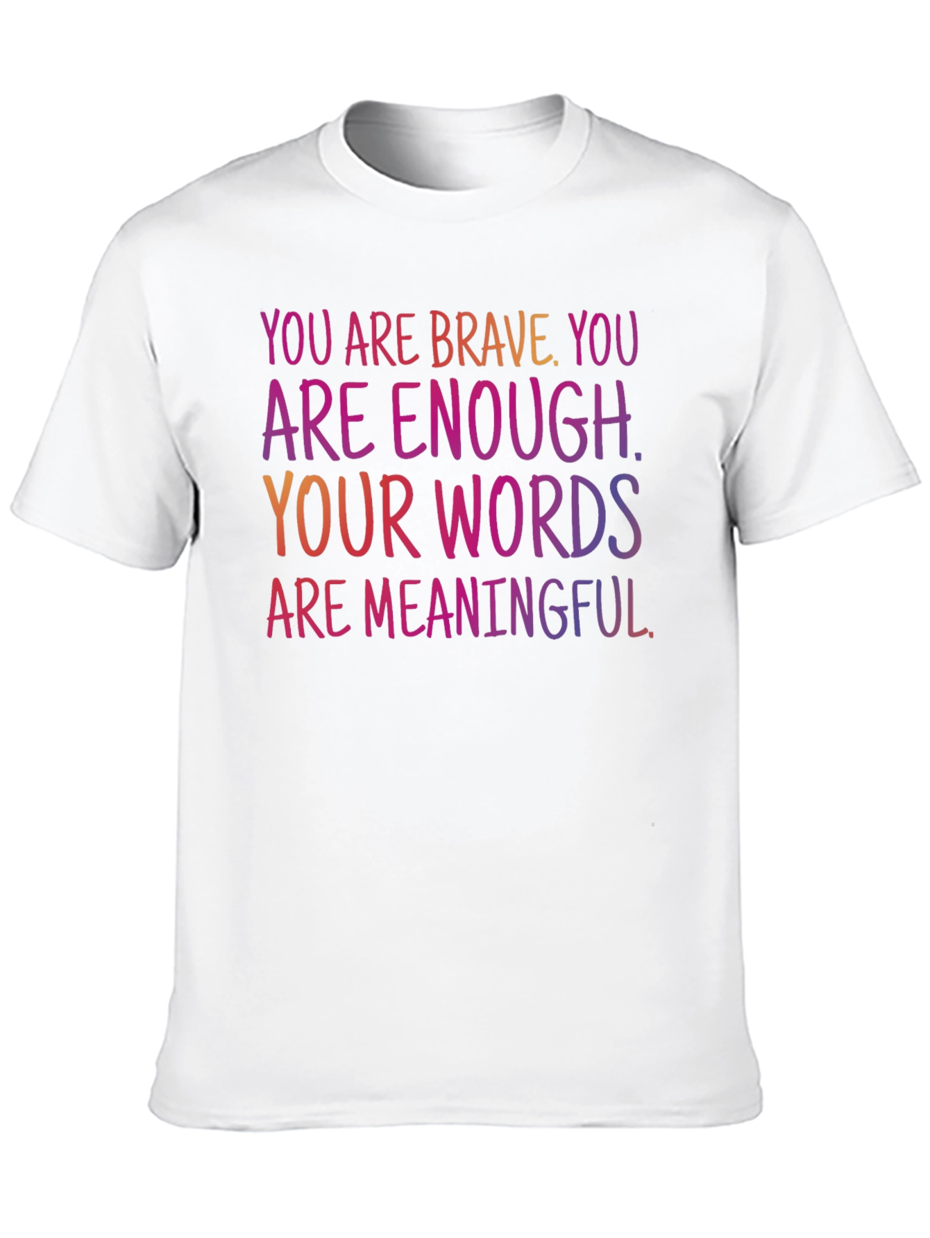 Inspirational Message T-Shirt - You Are Brave