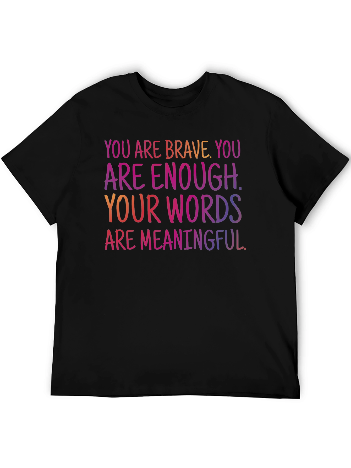 Inspirational Message T-Shirt - You Are Brave