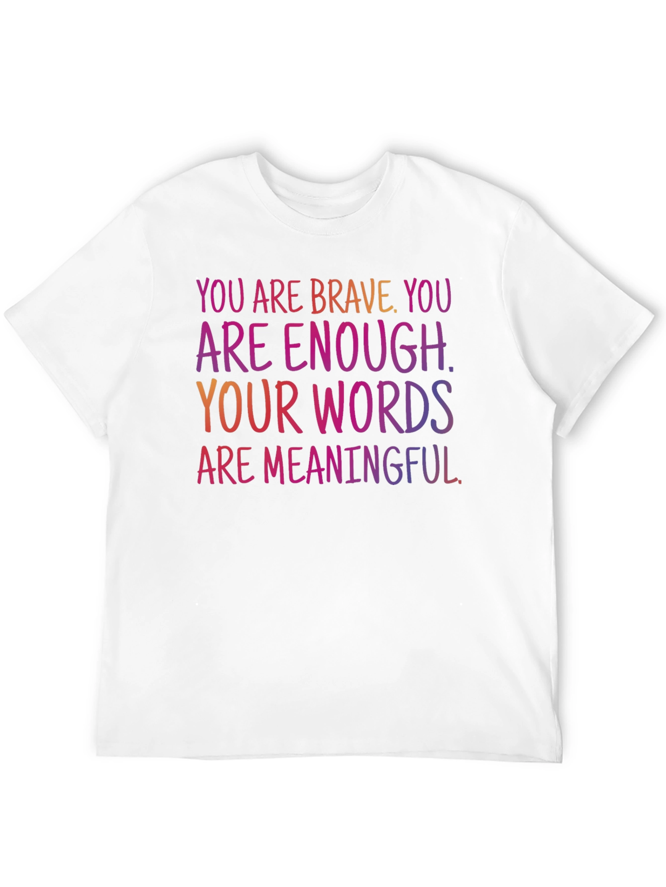 Inspirational Message T-Shirt - You Are Brave