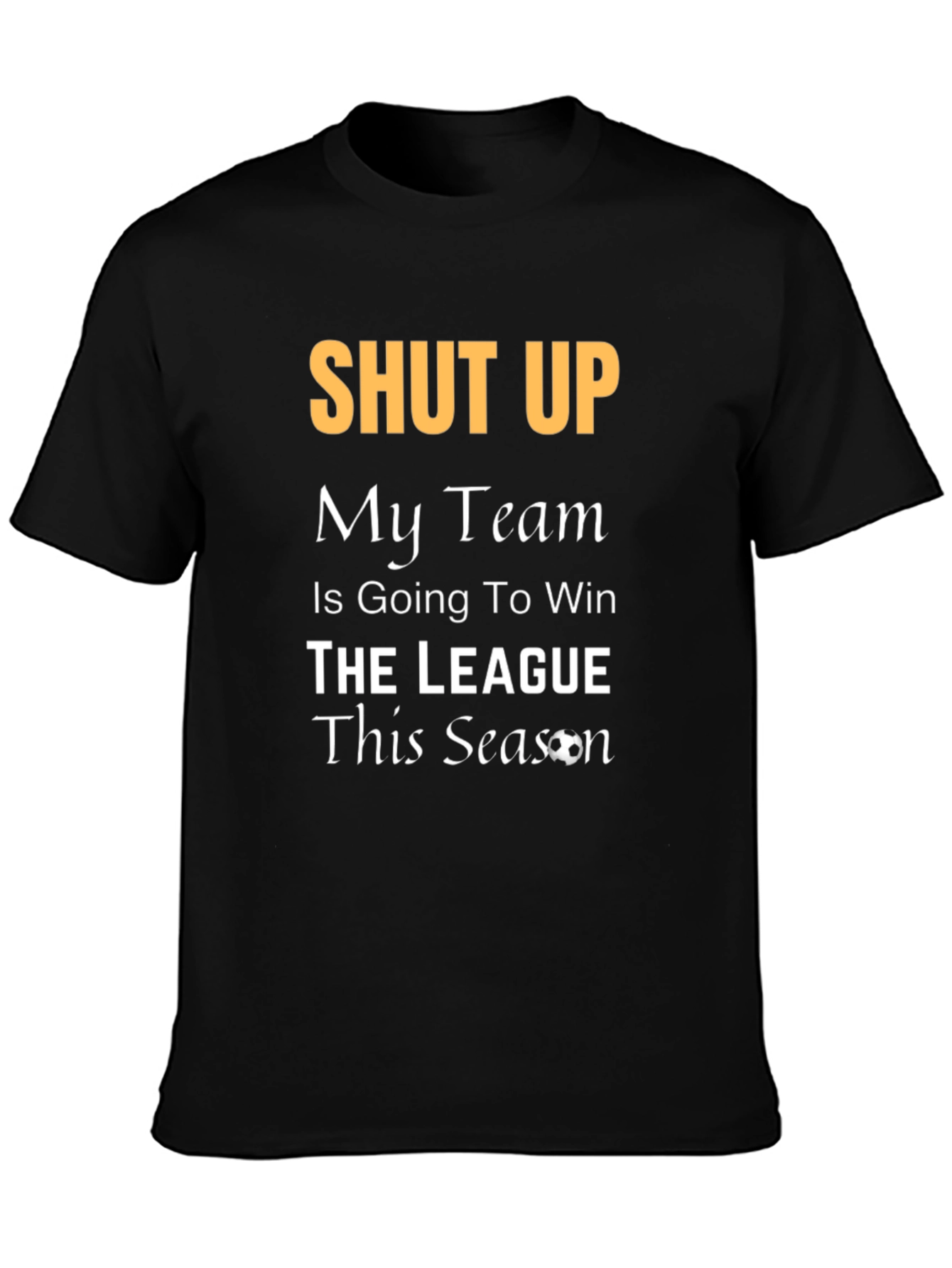Funny Soccer Fan T-Shirt - My Team Will Win