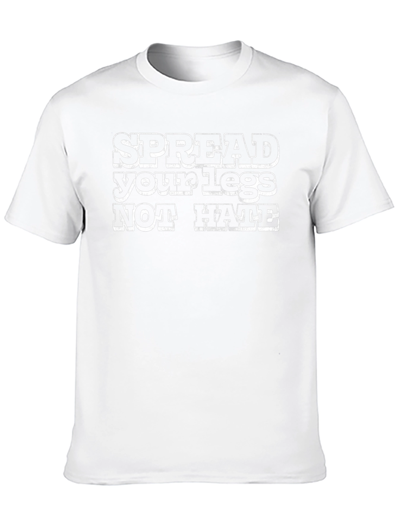 Spread Your Legs Not Hate Slogan Graphic T-Shirt