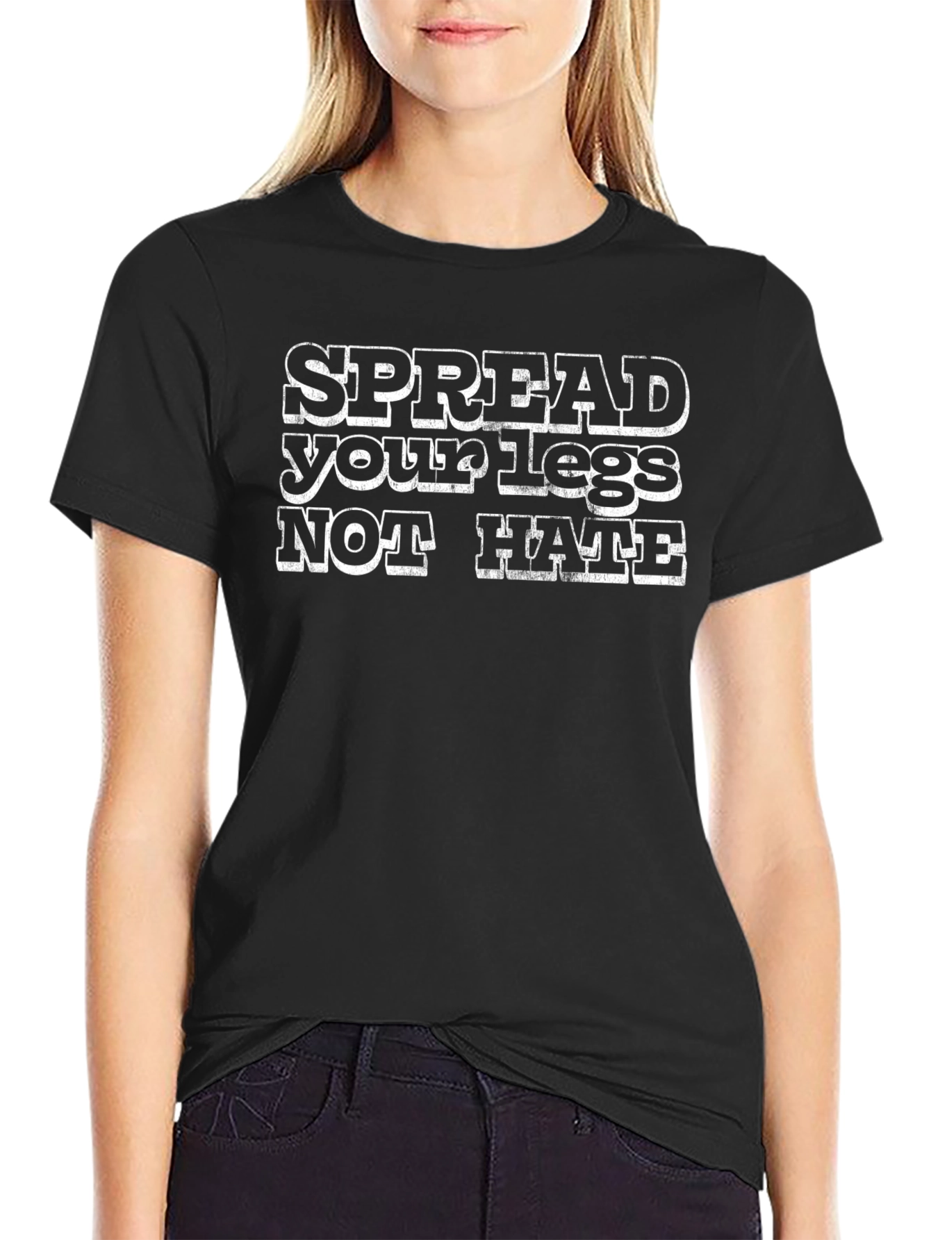Spread Your Legs Not Hate Slogan Graphic T-Shirt