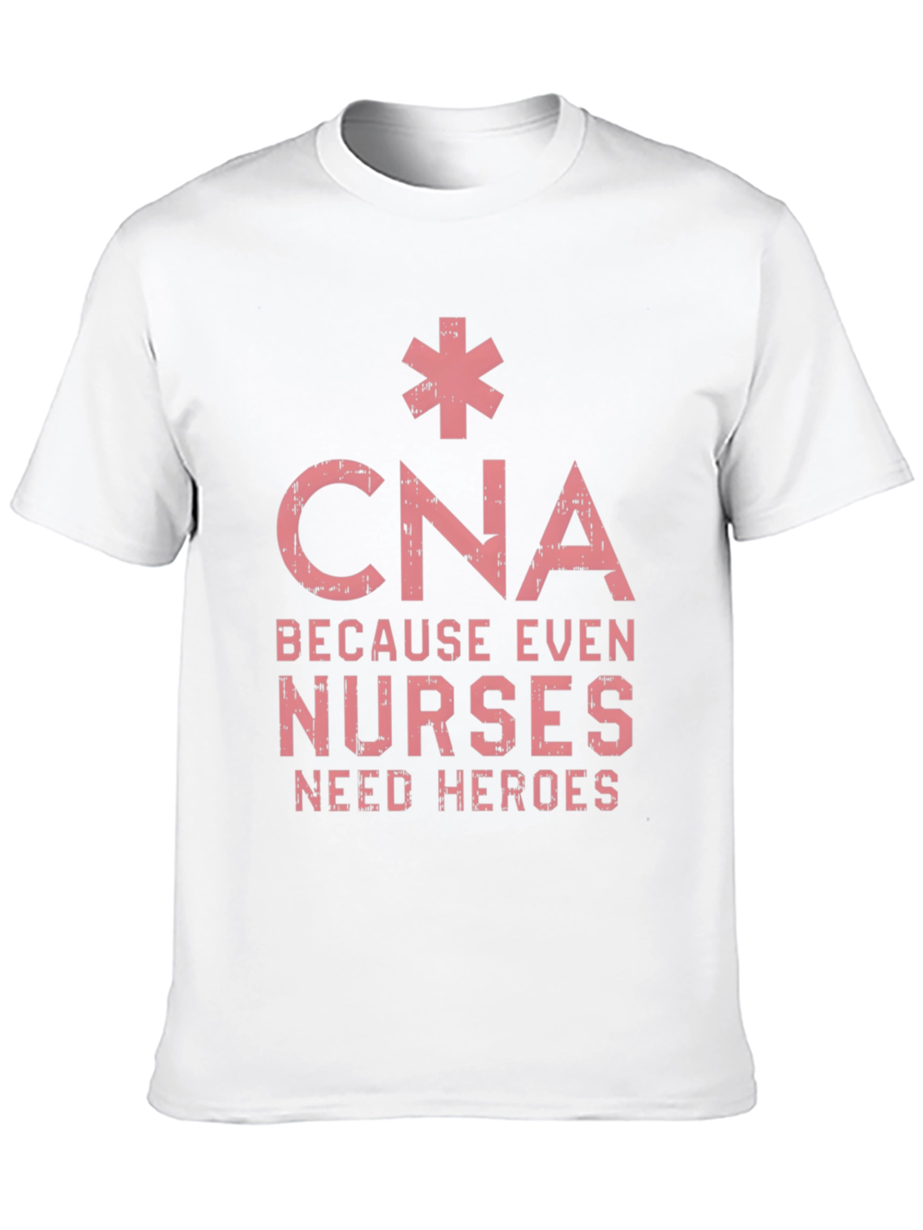 CNA Because Even Nurses Need Heroes T-Shirt