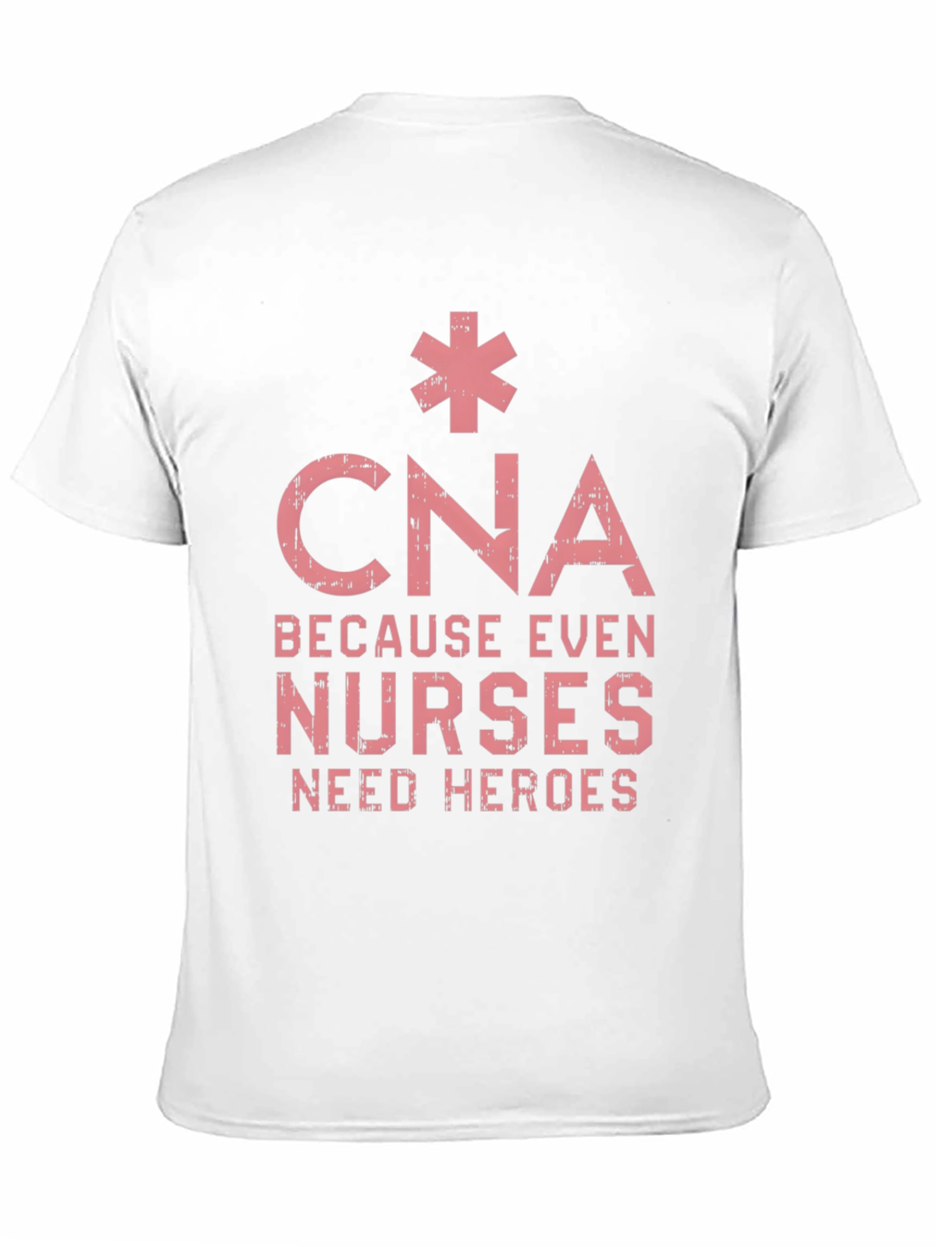 CNA Because Even Nurses Need Heroes T-Shirt