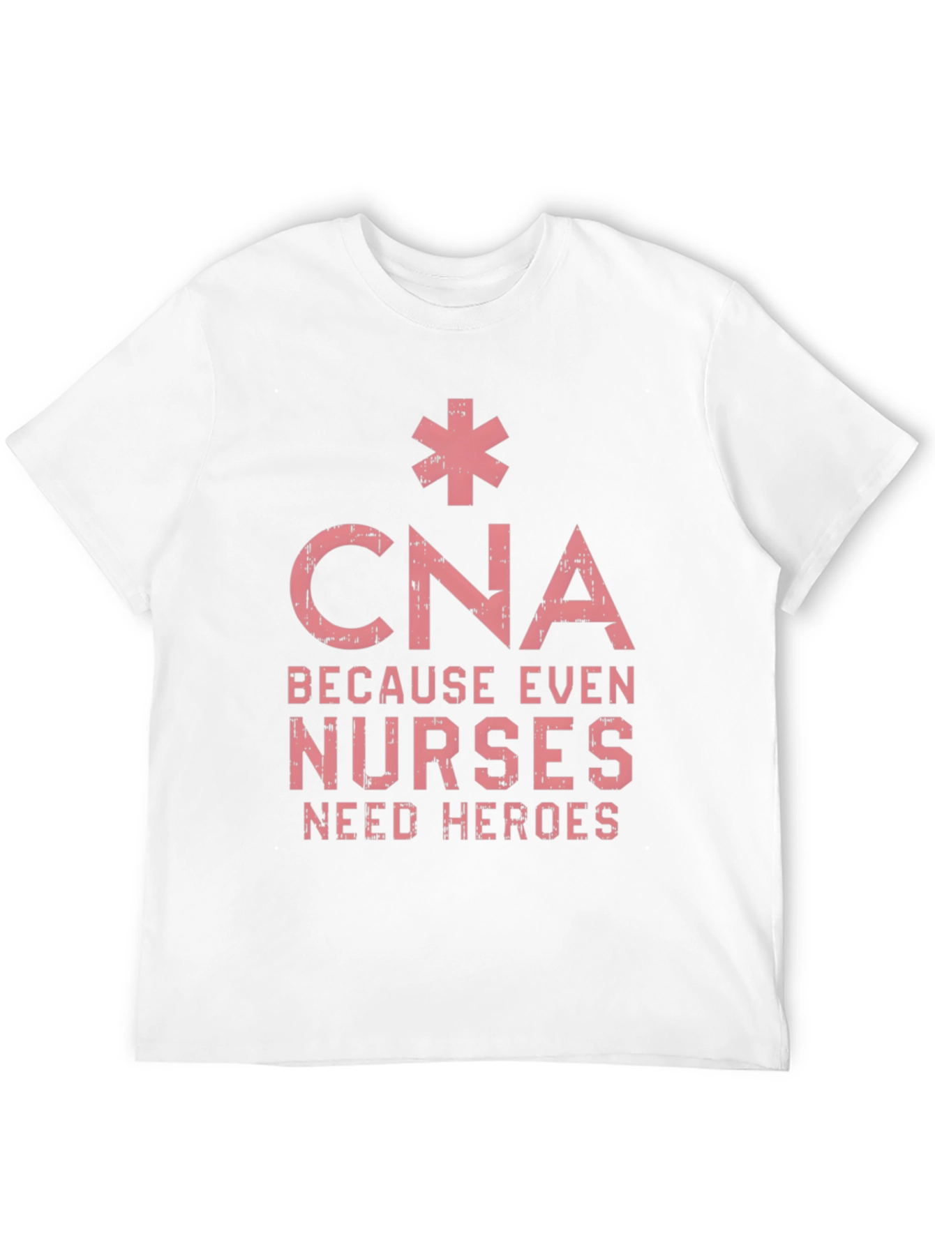 CNA Because Even Nurses Need Heroes T-Shirt