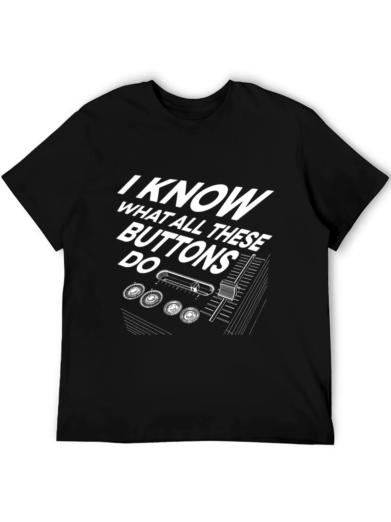 I Know What All These Buttons Do Graphic Tee