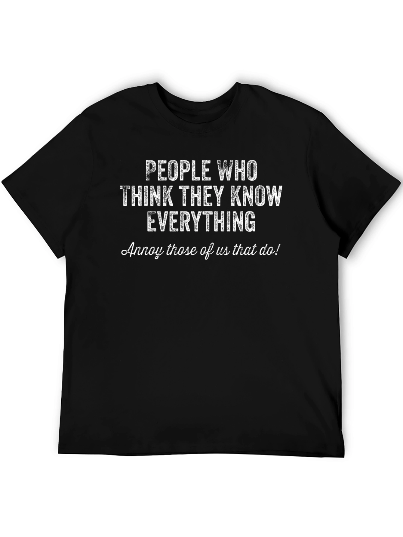 Know-It-Alls Annoy T-Shirt - Funny Sarcastic Tee