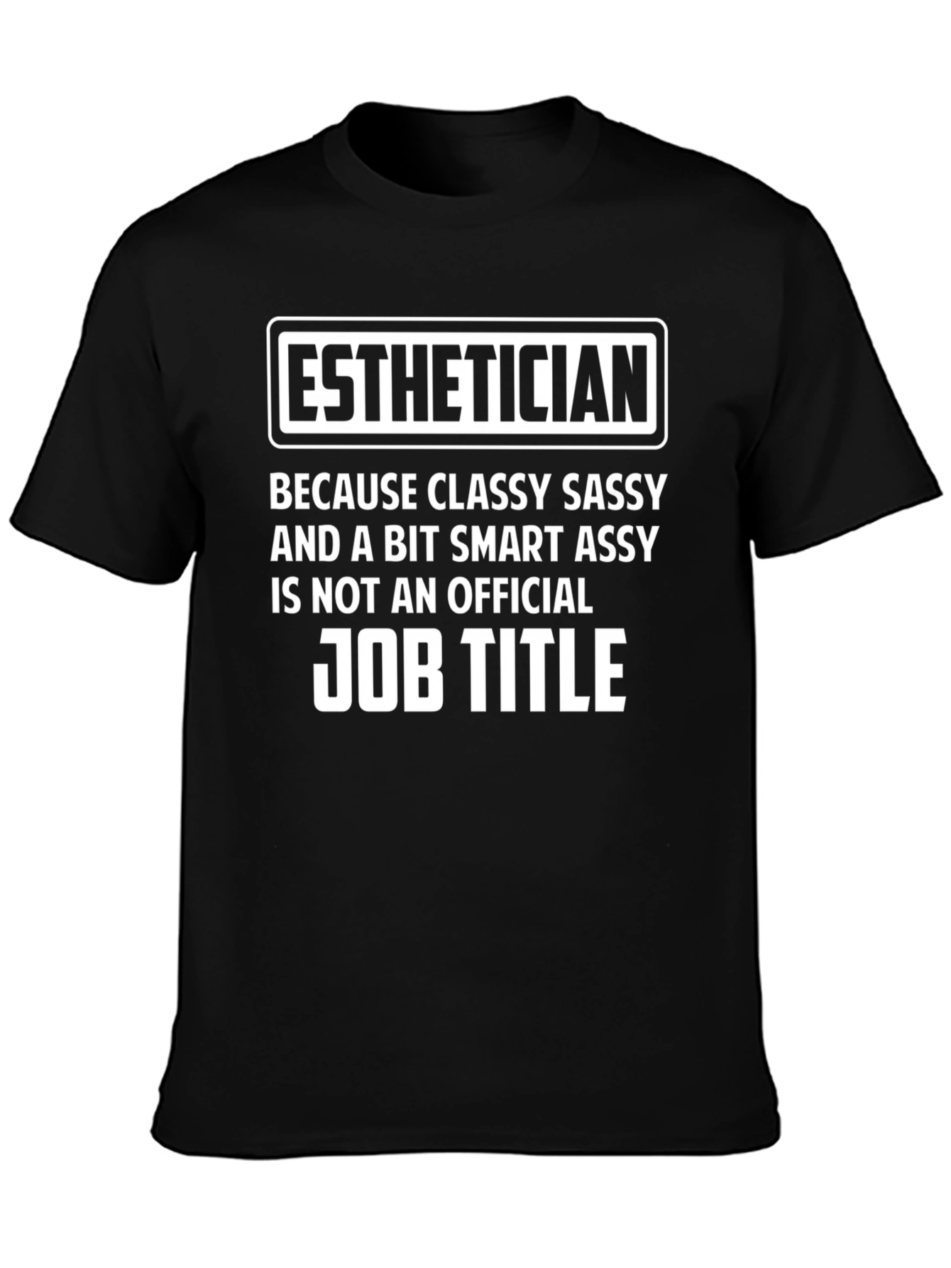 Esthetician Classy Sassy Funny T-Shirt