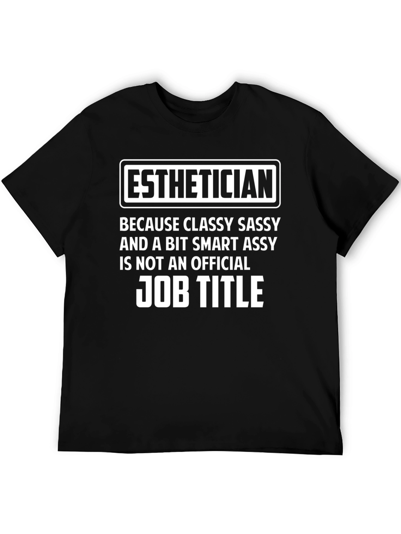 Esthetician Classy Sassy Funny T-Shirt