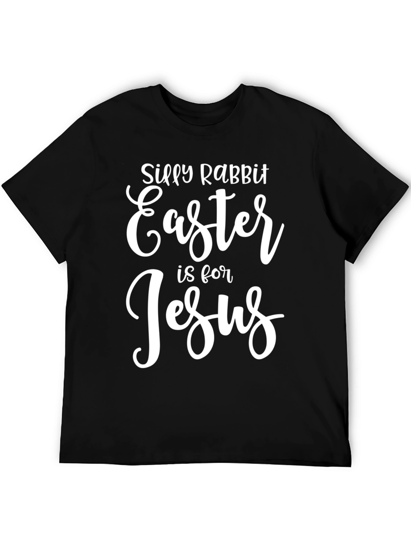 Silly Rabbit Easter is for Jesus Black T-Shirt