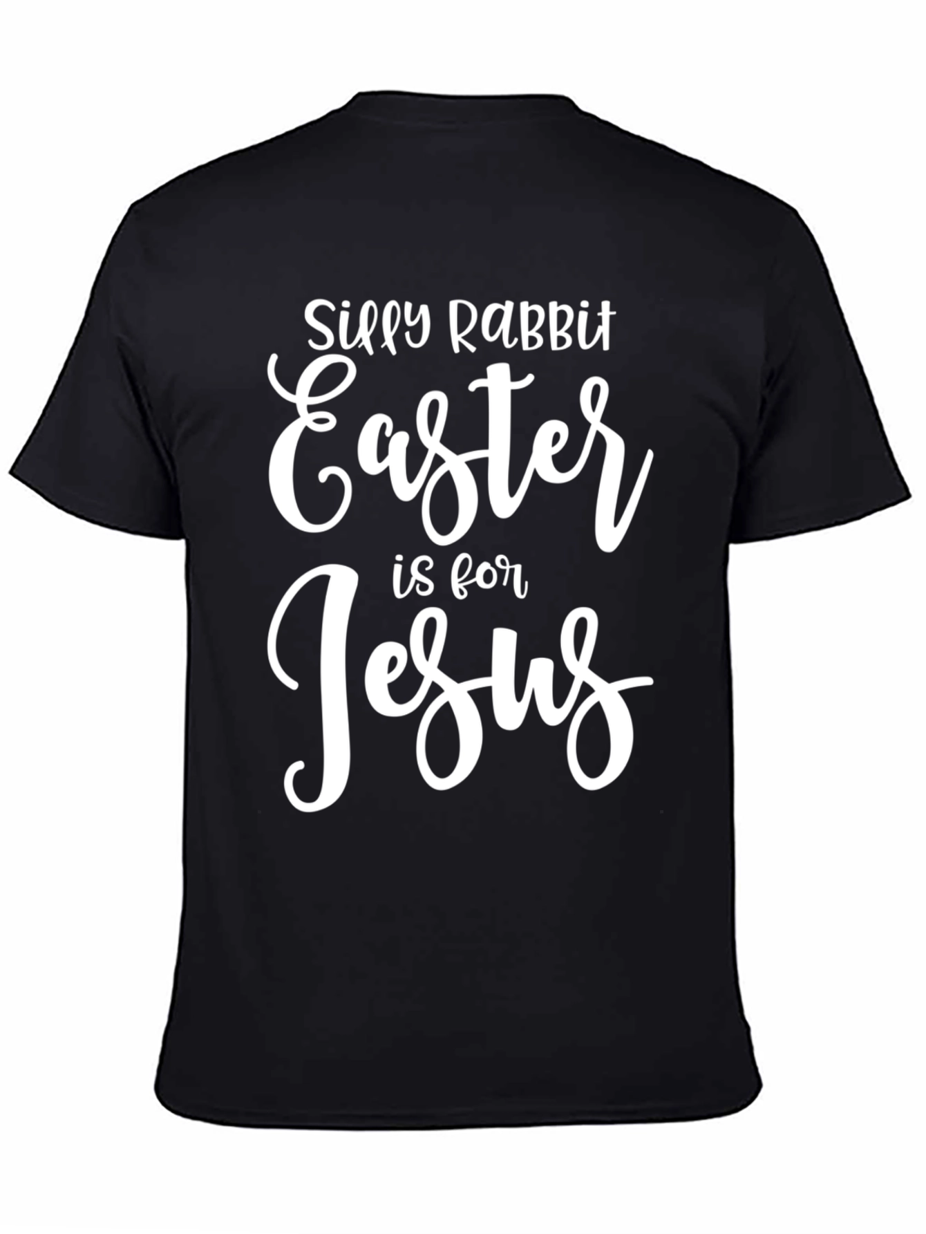 Silly Rabbit Easter is for Jesus Black T-Shirt