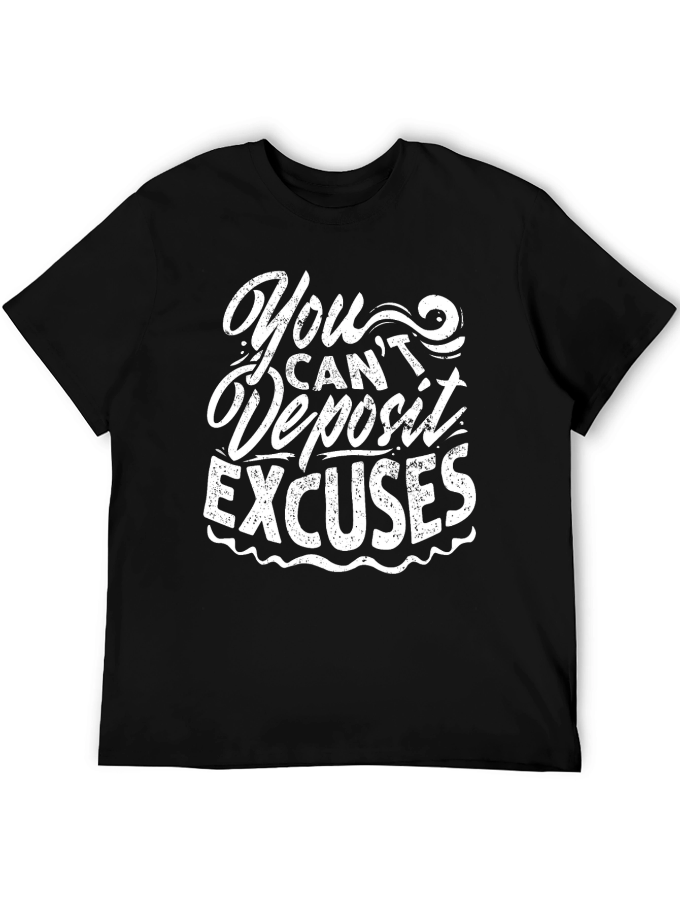 Motivational Graphic Tee - You Cant Deposit Excuses