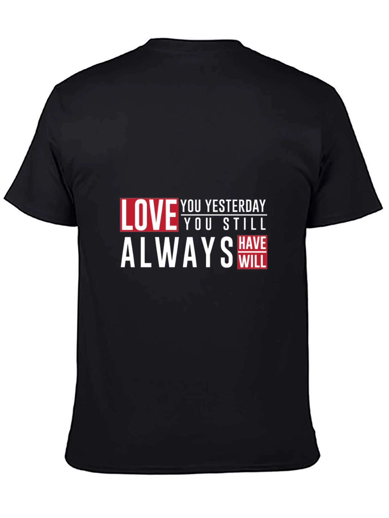 Love You Yesterday Always T-Shirt