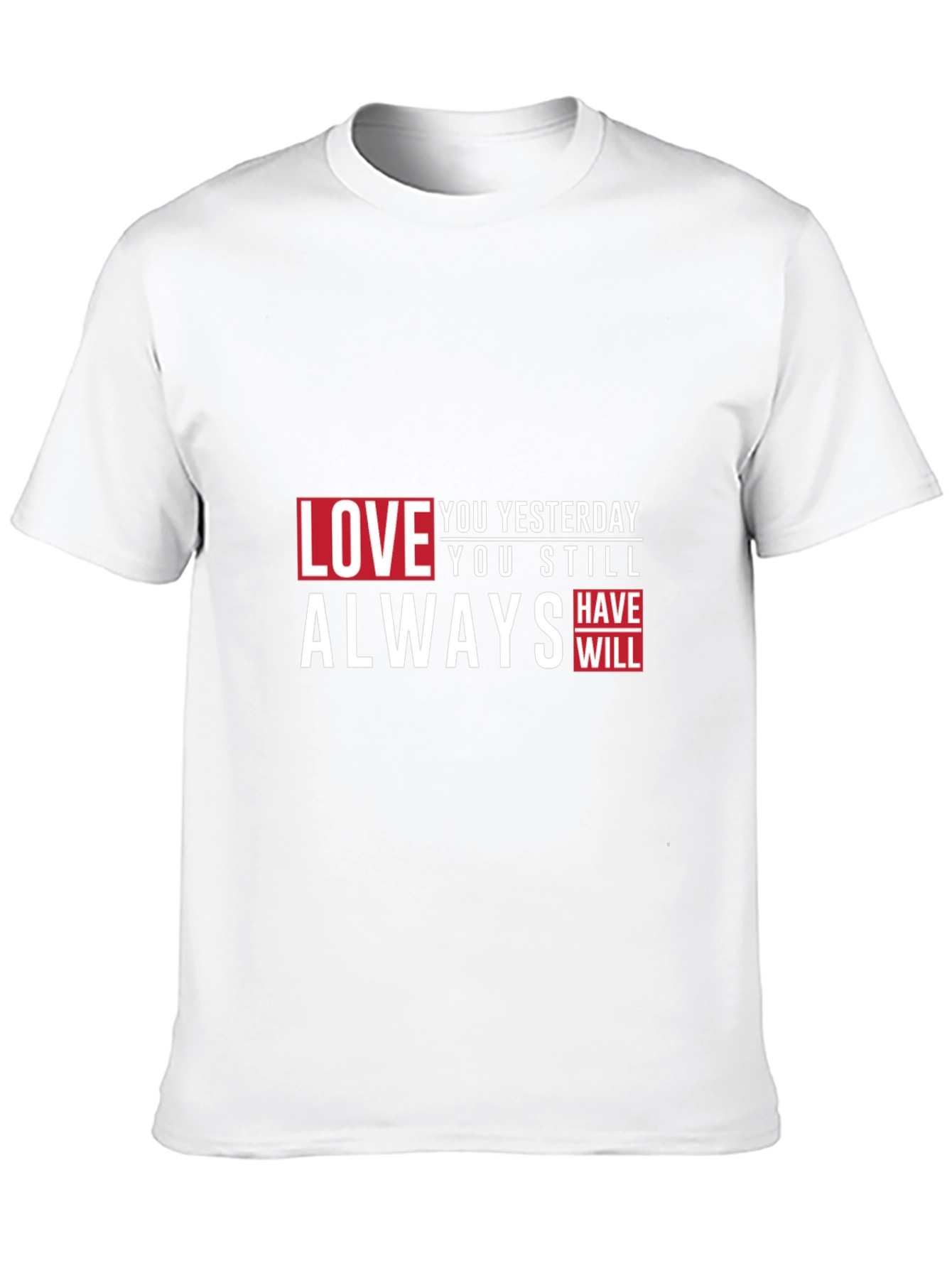 Love You Yesterday Always T-Shirt