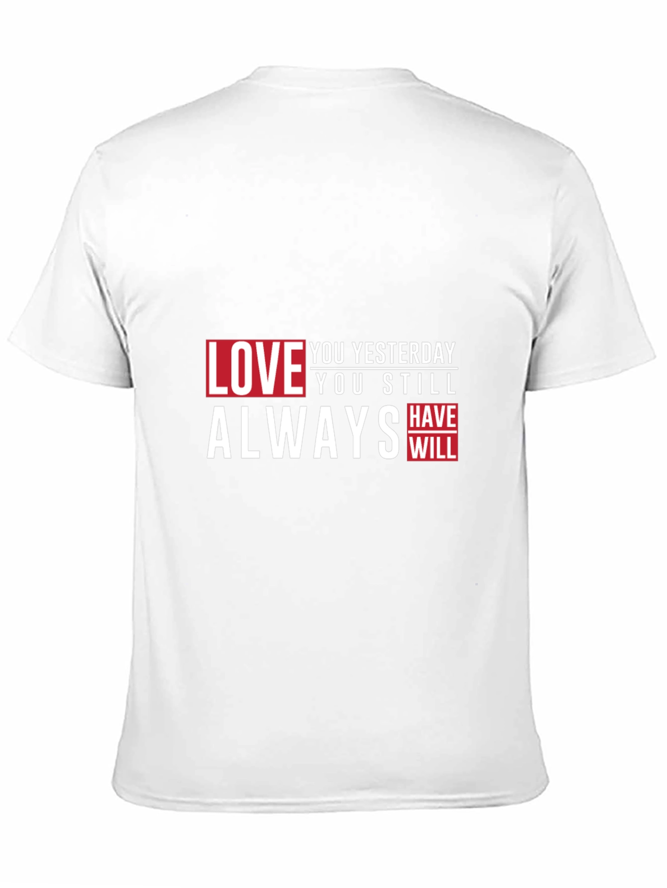 Love You Yesterday Always T-Shirt