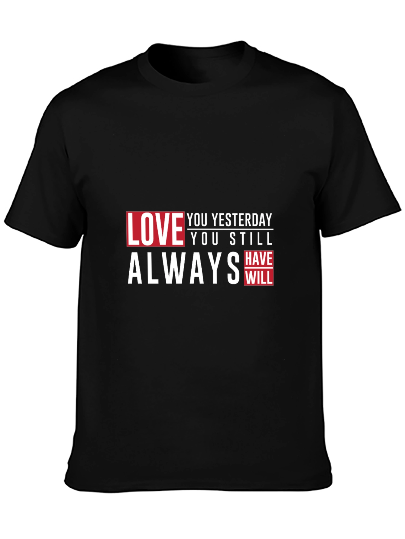 Love You Yesterday Always T-Shirt