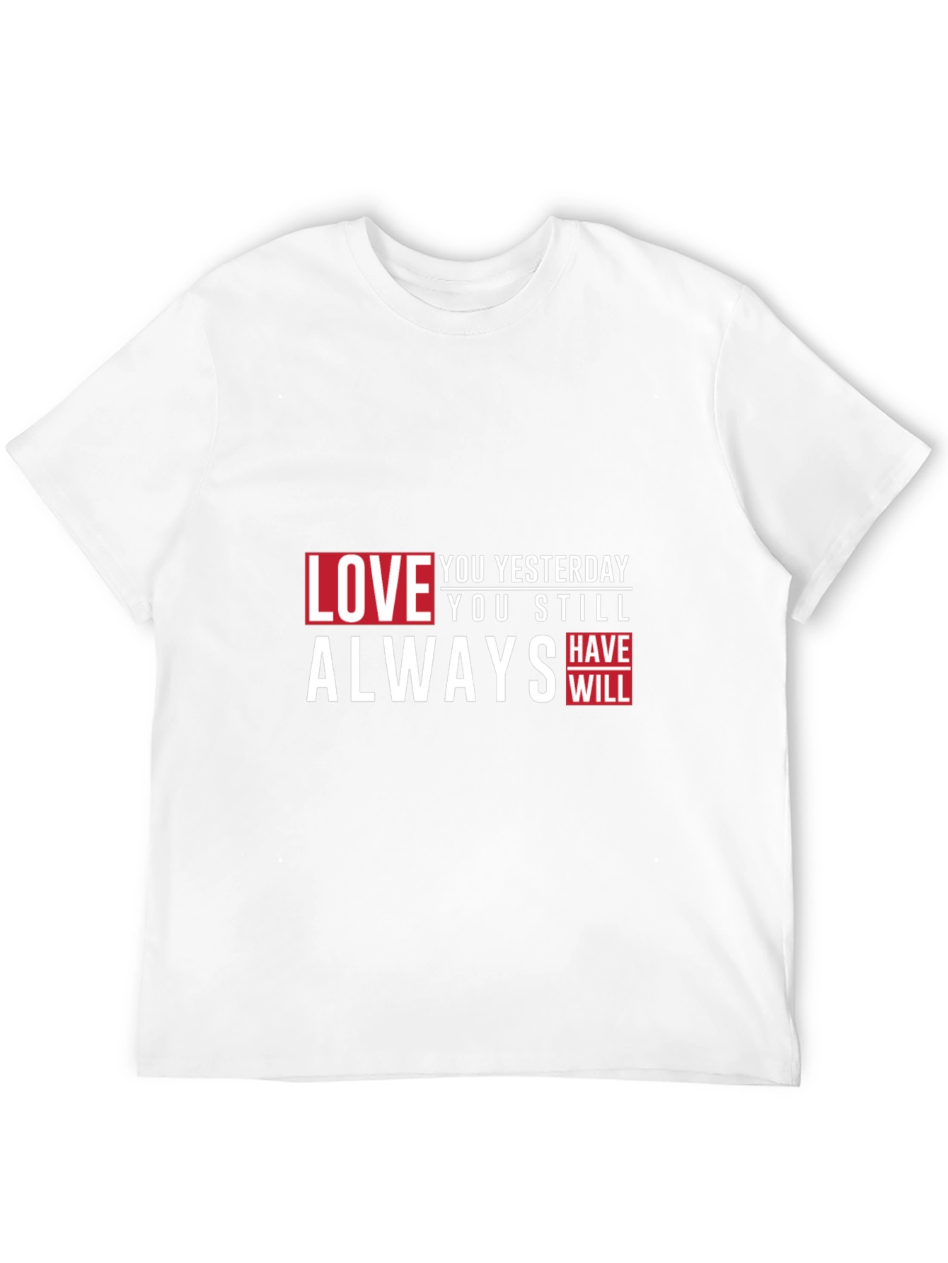 Love You Yesterday Always T-Shirt
