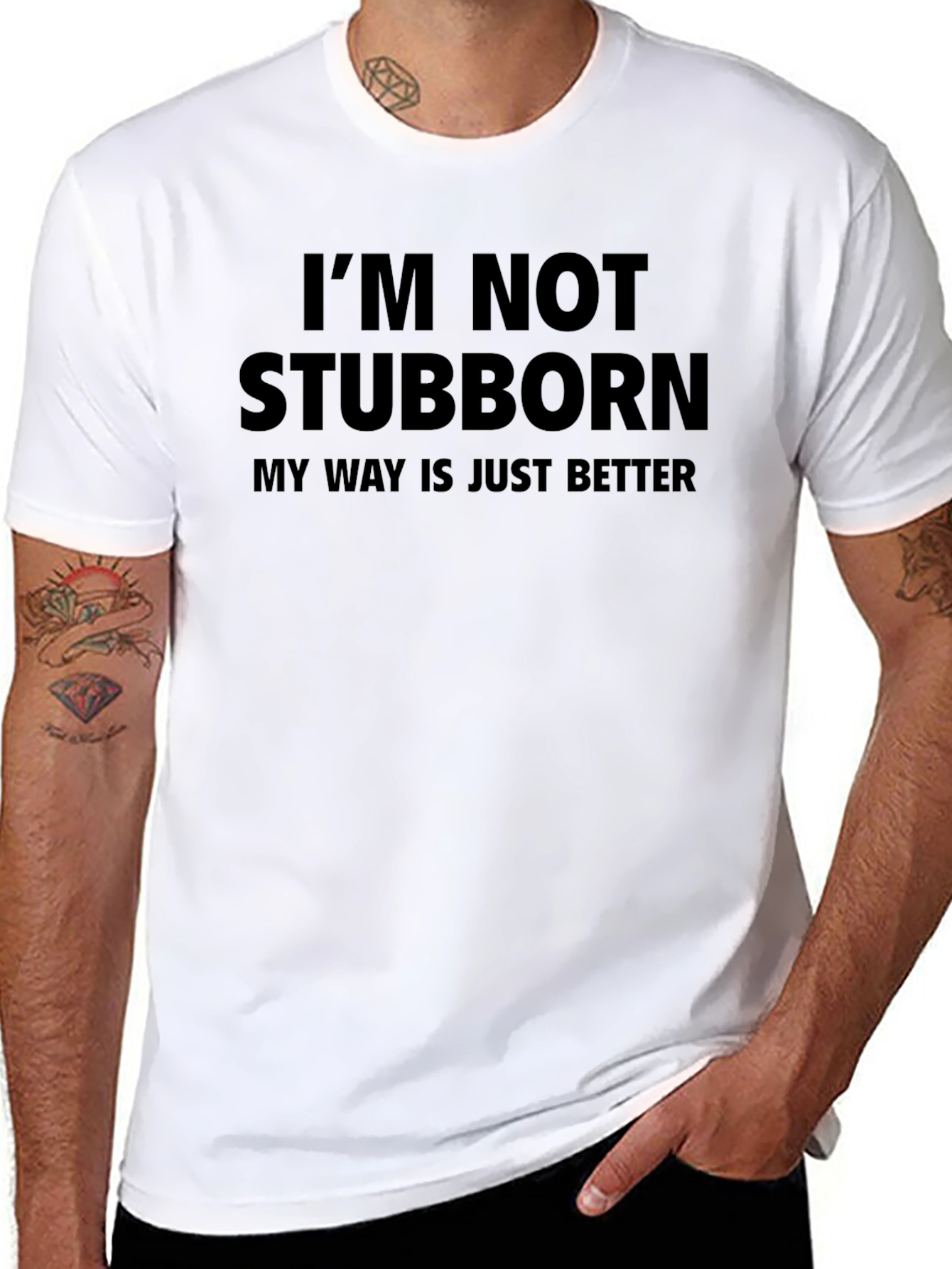 Funny Im Not Stubborn Graphic Tee