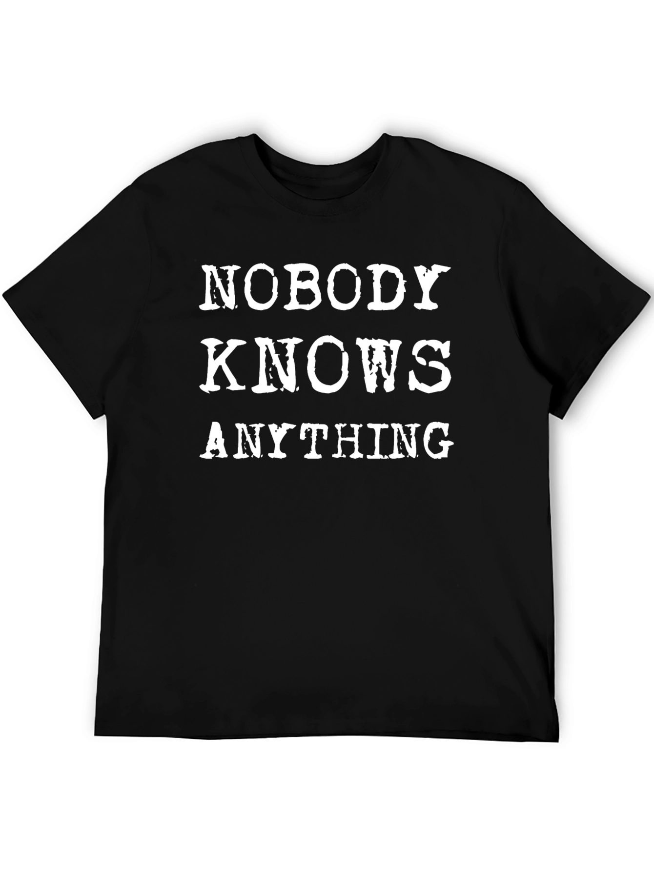 Nobody Knows Anything T-Shirt - Black